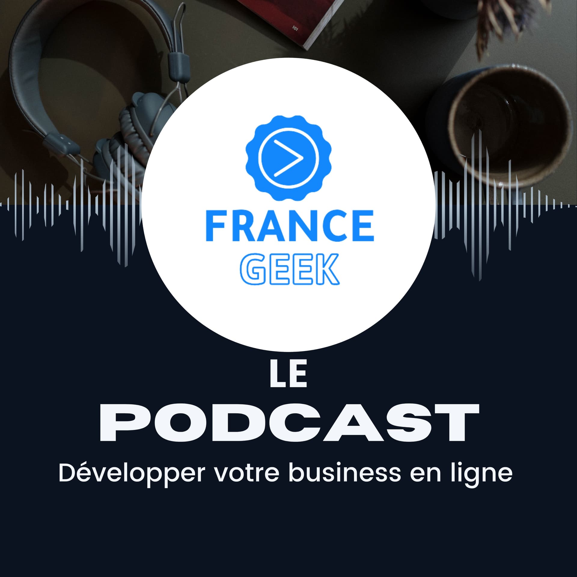 Développer votre business en ligne - Podcasts