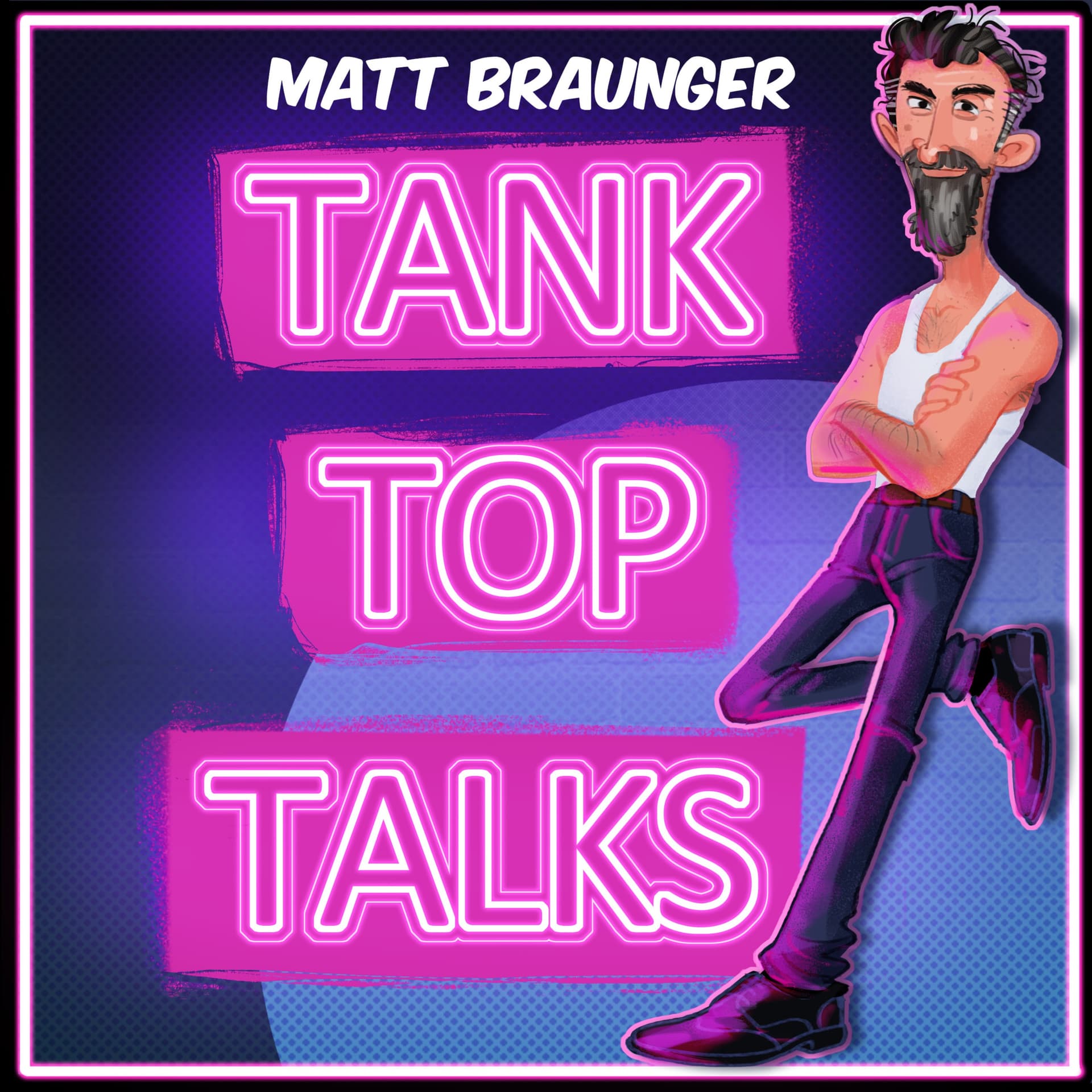 Tank Top Talks w/ Matt Braunger - Podcasts