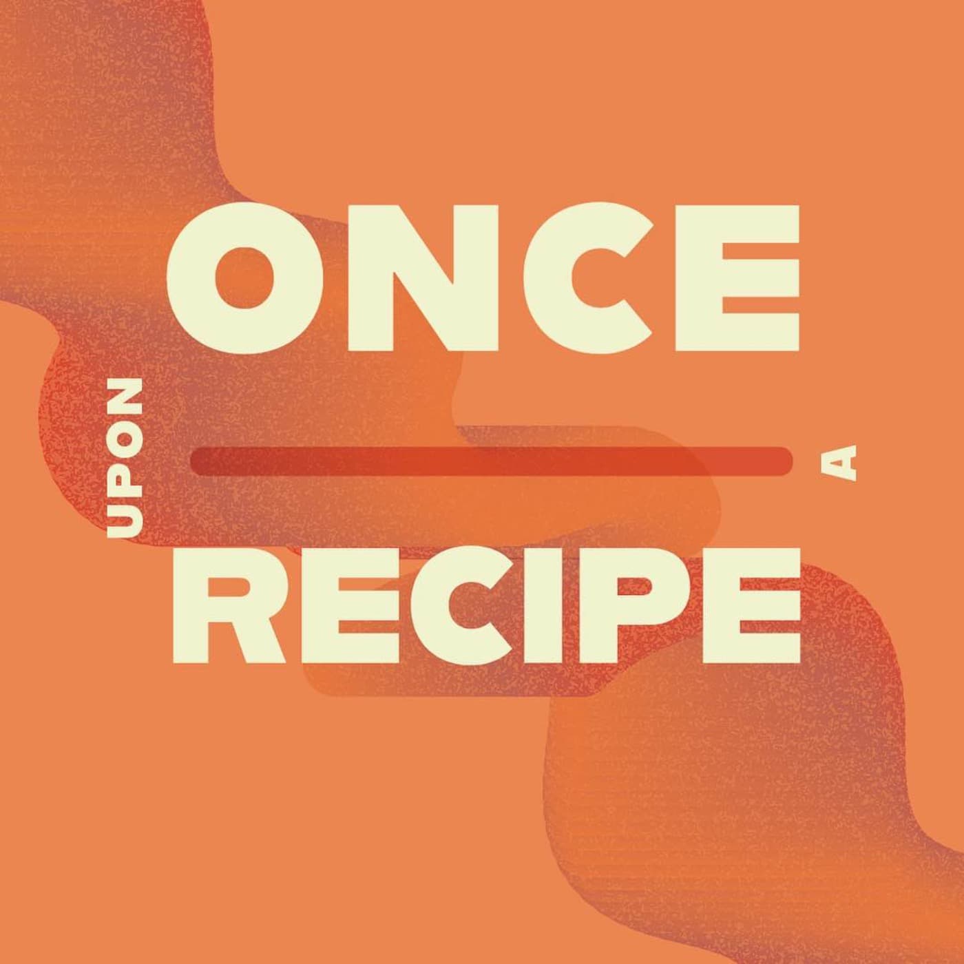 Once upon a Recipe - بودكاست