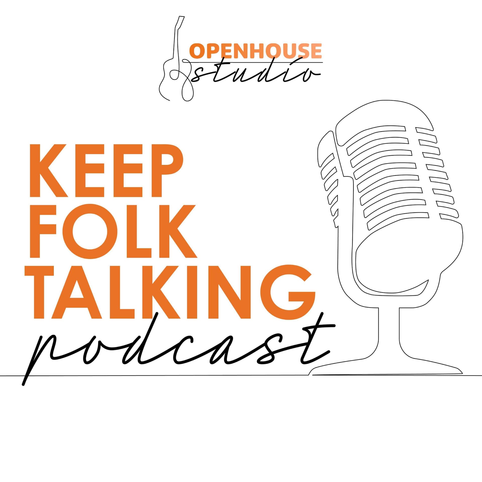 Keep Folk Talking by Openhouse Studio - Podcasts