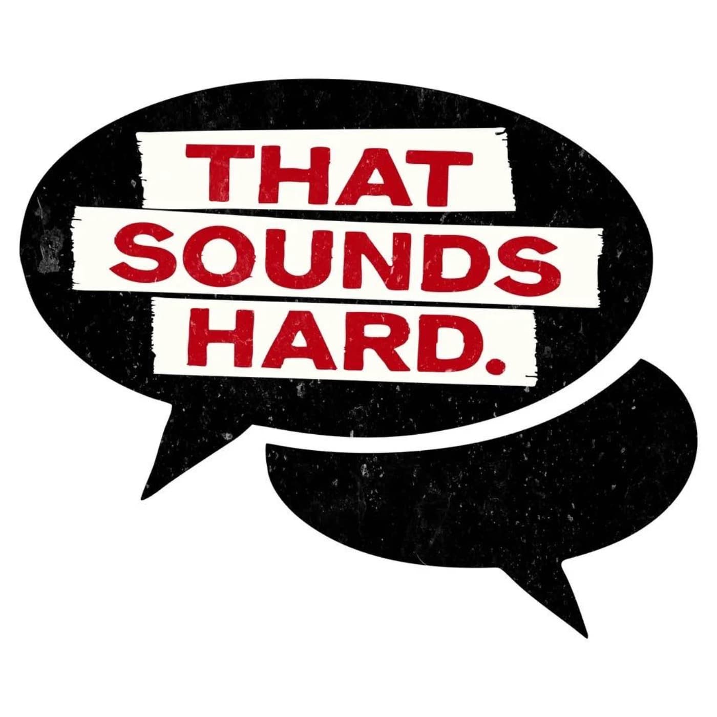 That Sounds Hard - Podcasts