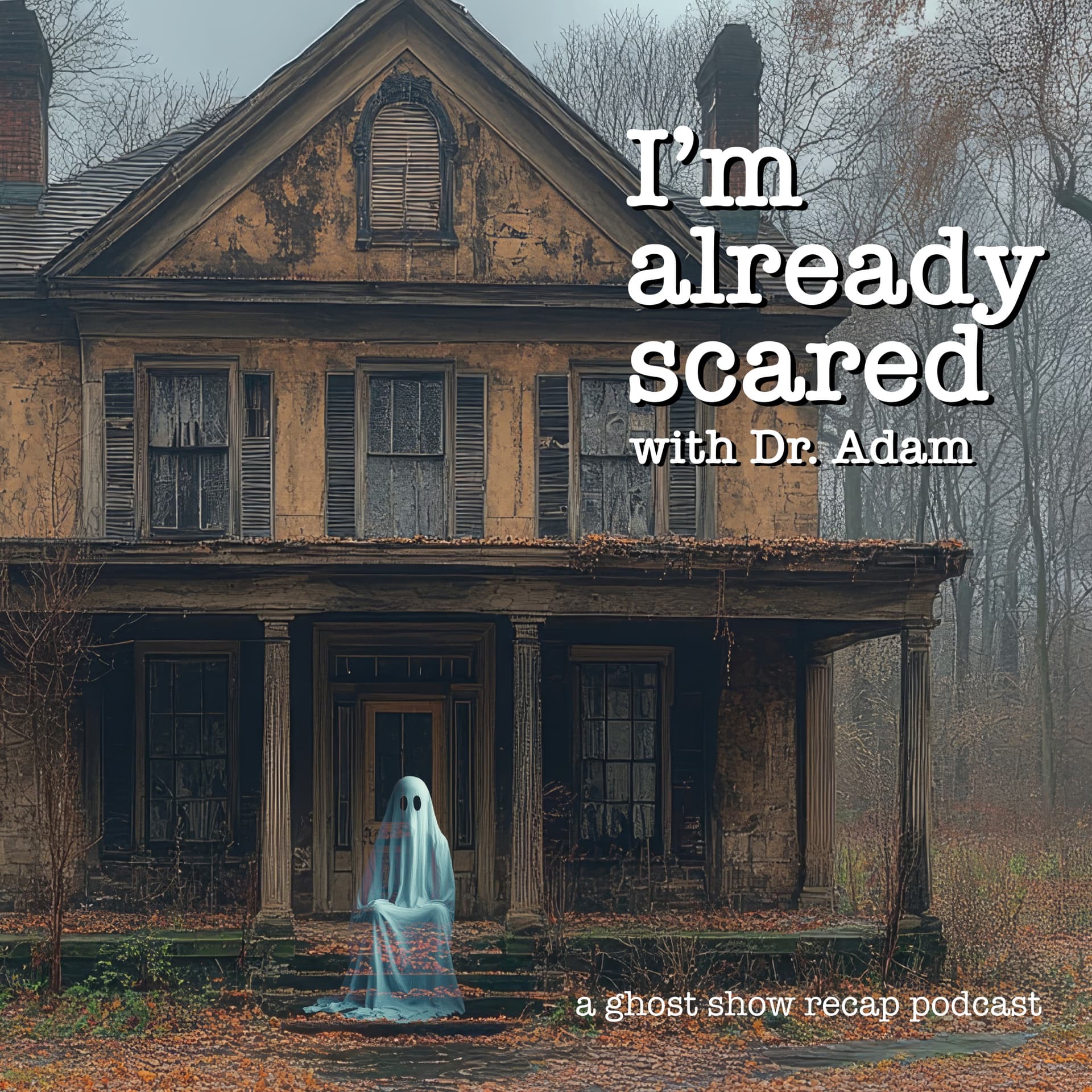 I'm Already Scared with Dr. Adam - Podcasts