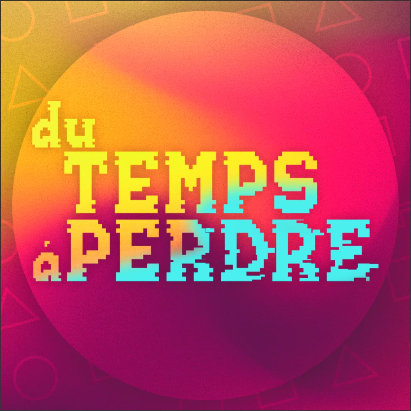 Du Temps à perdre - Podcasts