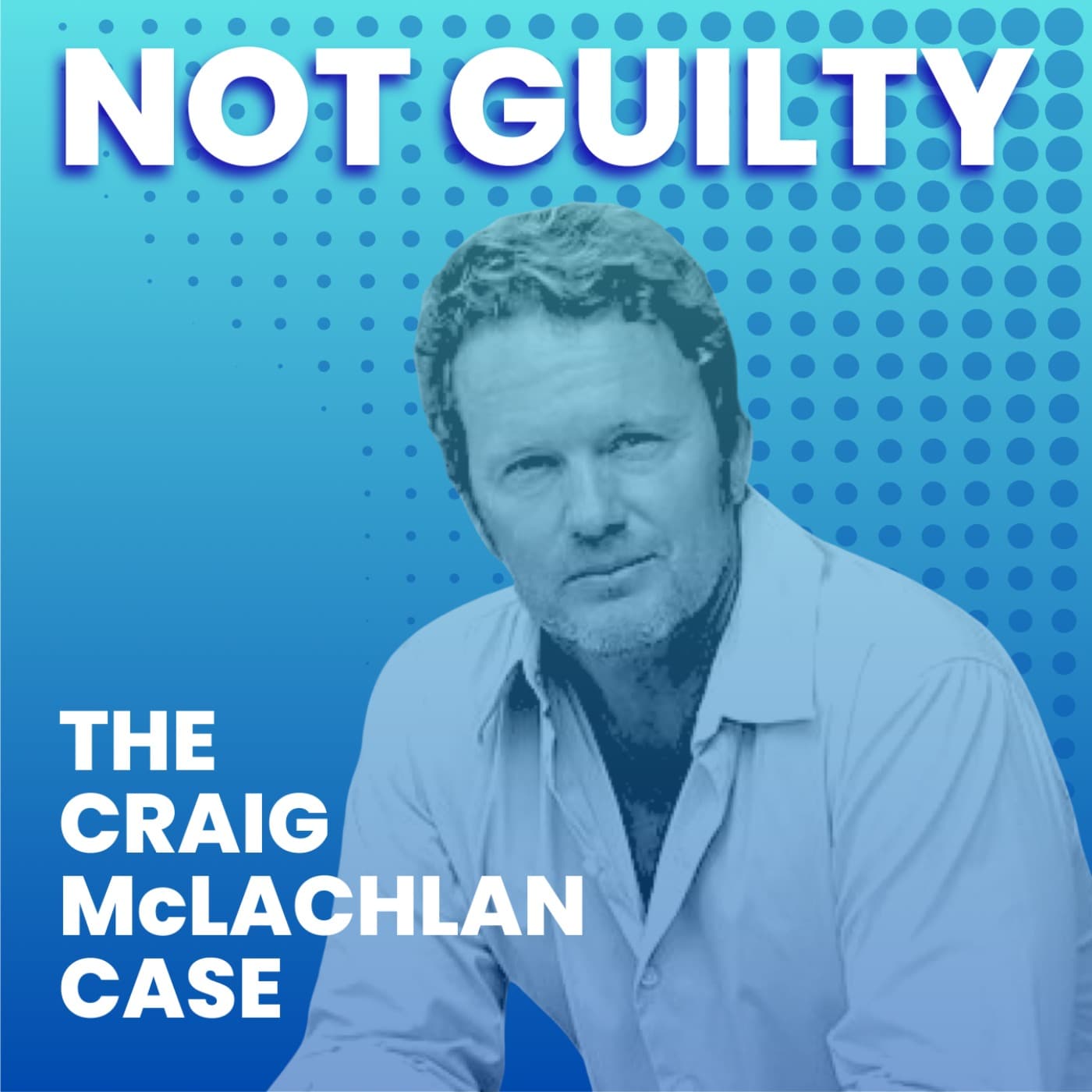 NOT GUILTY - The Craig McLachlan Case - Podcasts