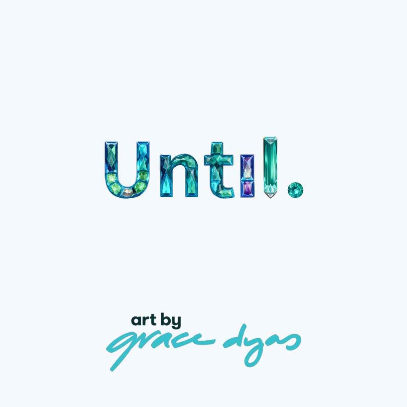 Until... Grace Dyas podcast - Podcasts