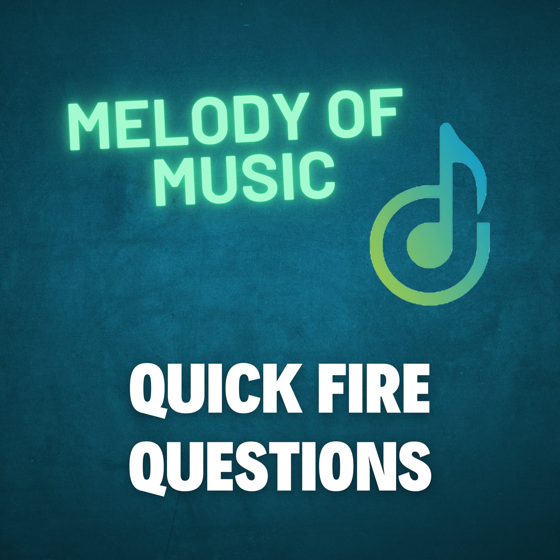 Melody of Music Quick Fire Questions - Podcasts