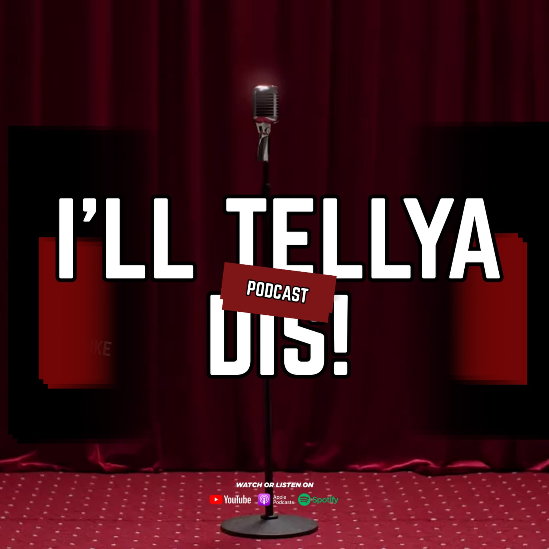 I'll Tellya Dis! - Podcasts
