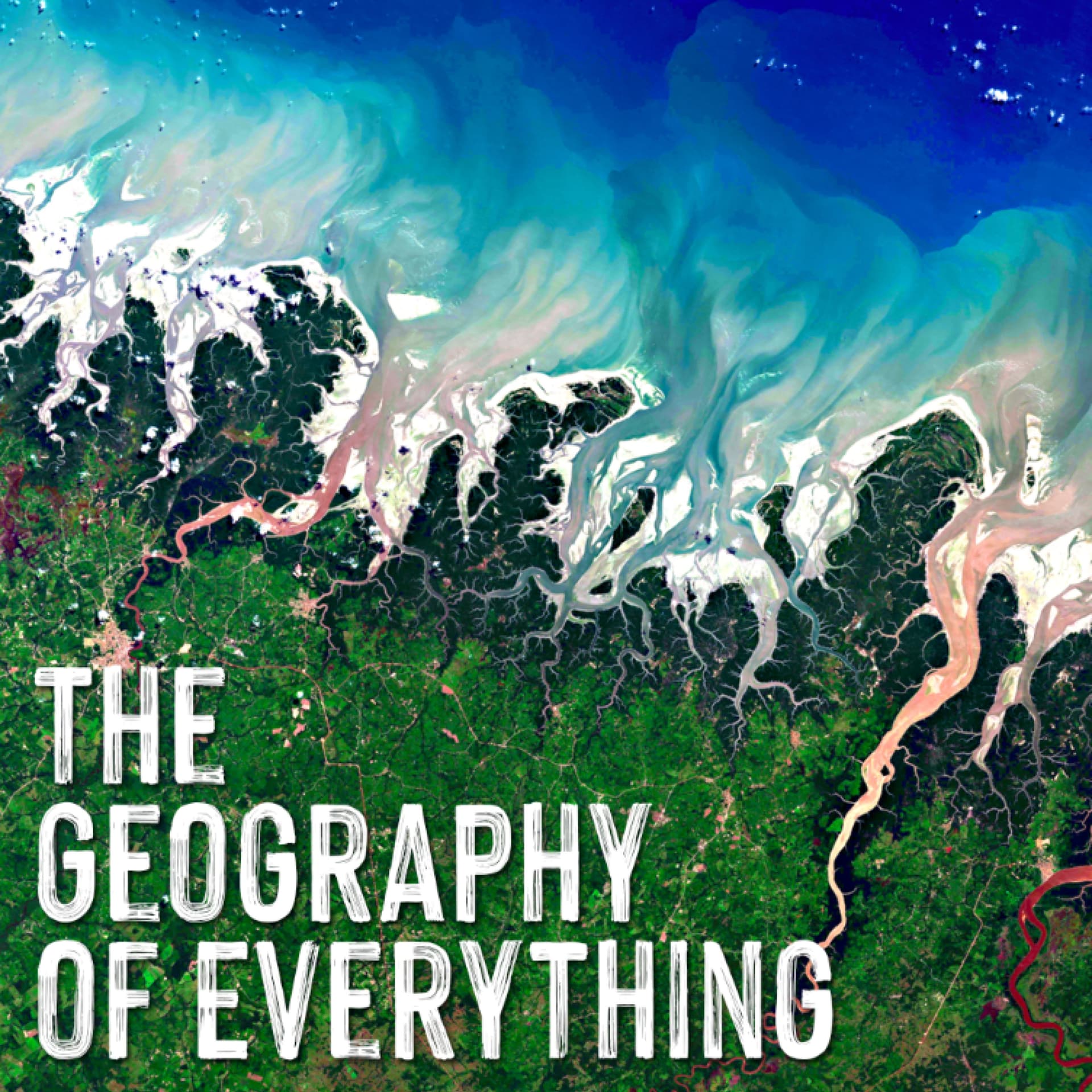The Geography of Everything - Podcasts