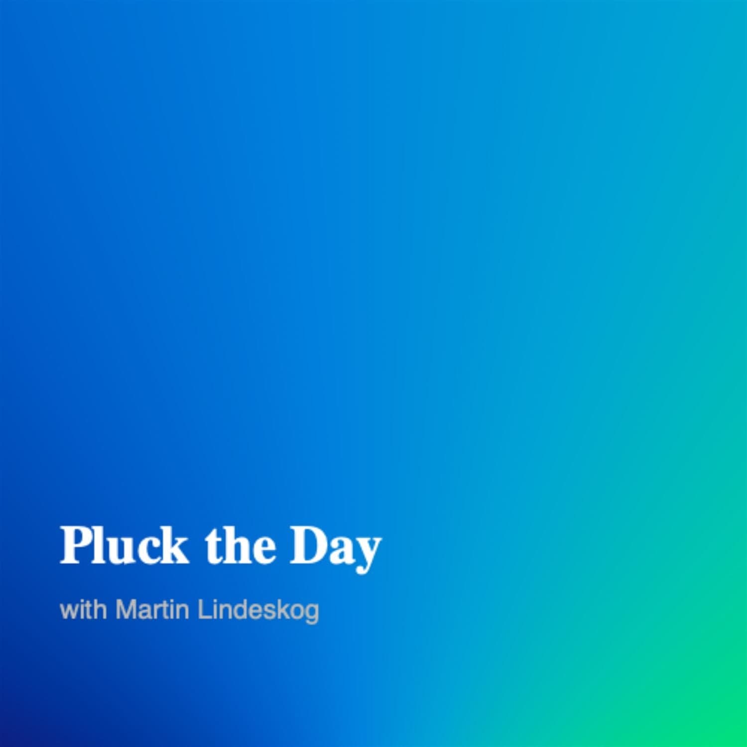 Pluck the Day - Podcasts