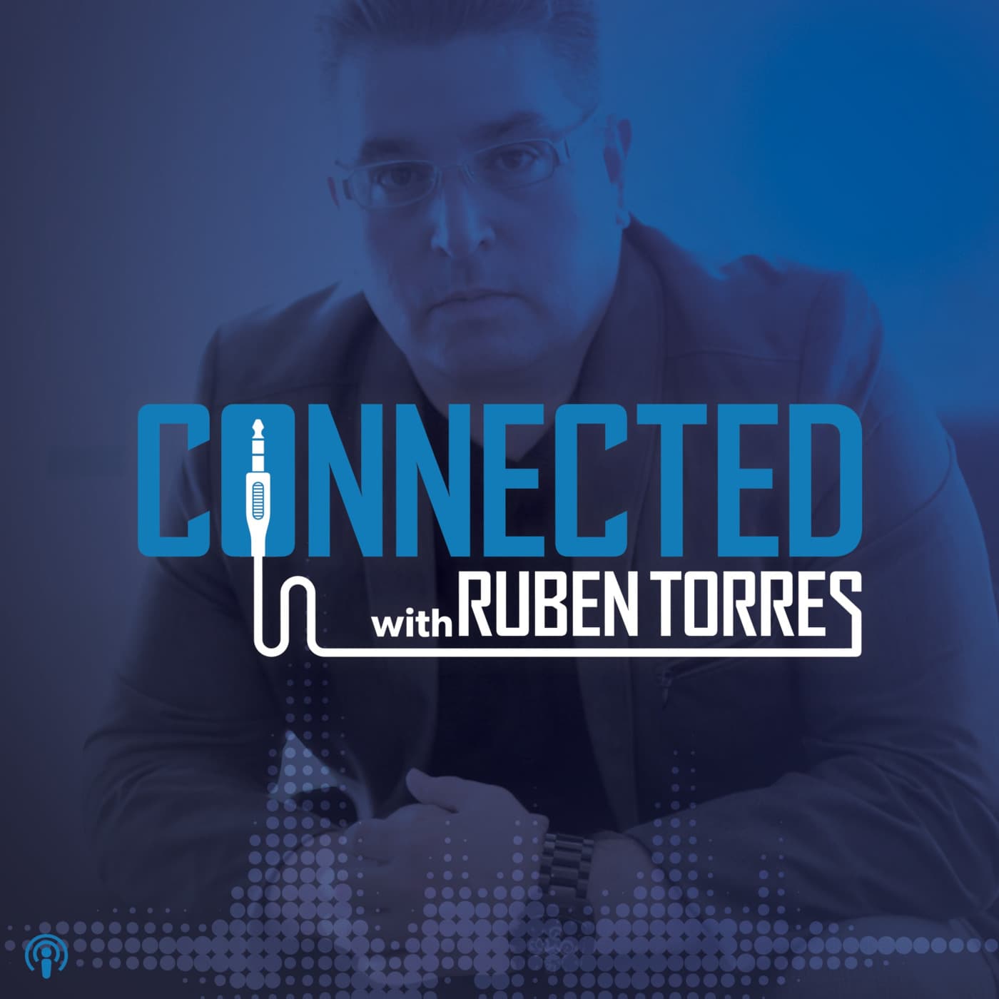 CONNECTED with RUBEN TORRES - Podcasts