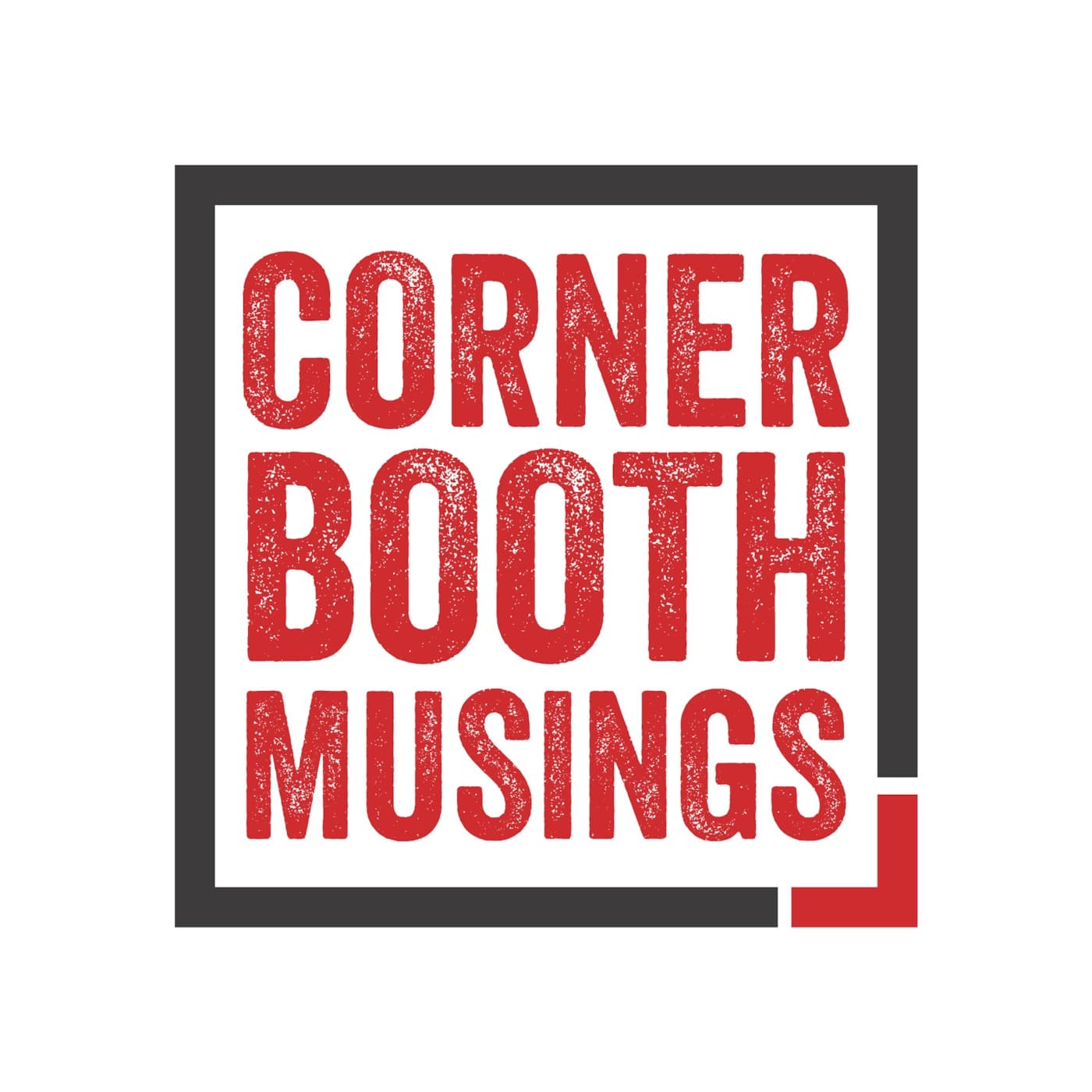 Corner Booth Musings' Podcast - Podcasts