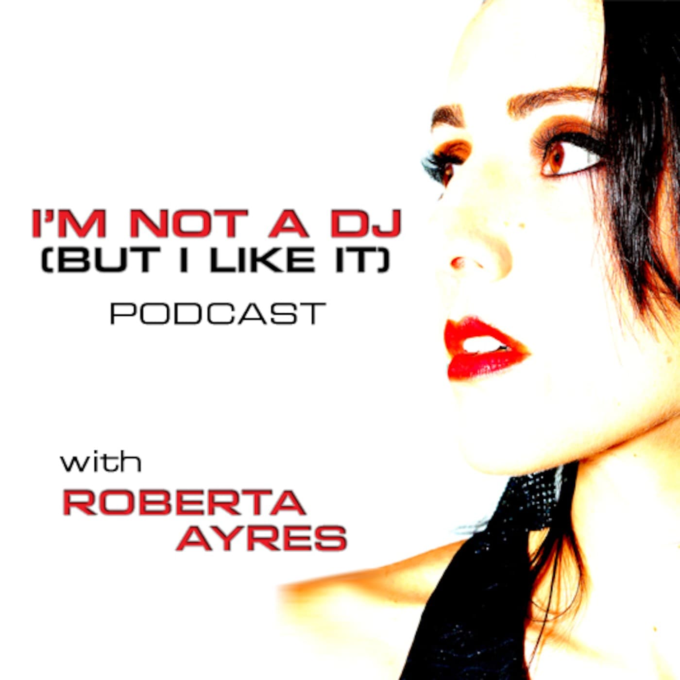I'm Not A DJ (But I Like It) Podcast - Podcasts