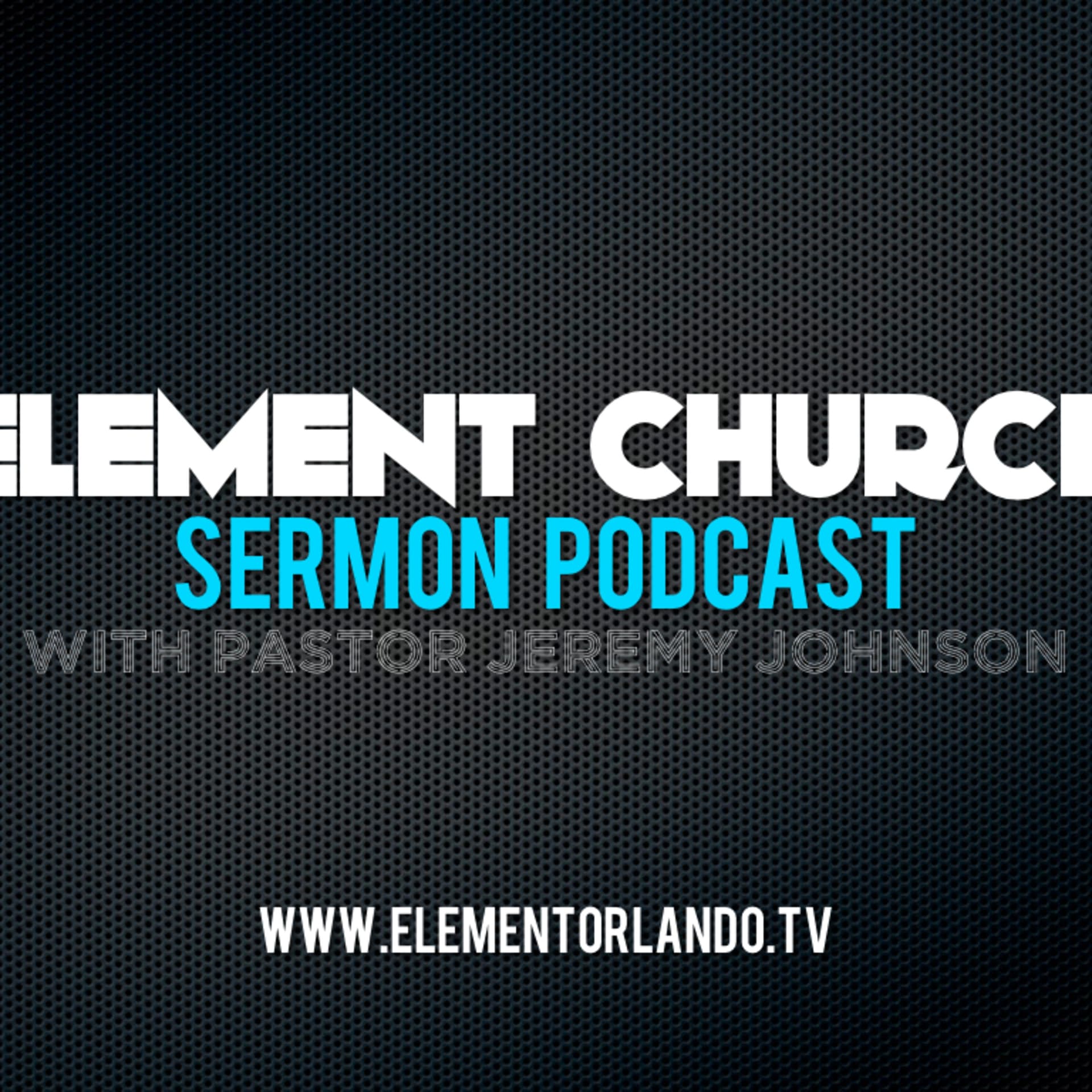 Element Church Sermon Podcast - Podcasts