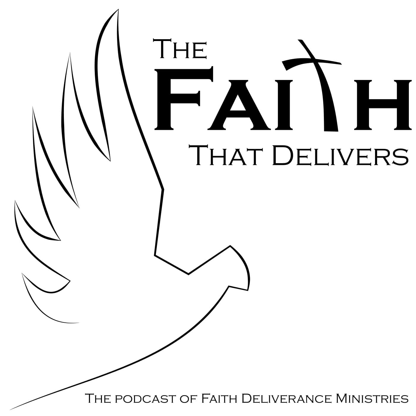 The Faith that Delivers - Podcasts
