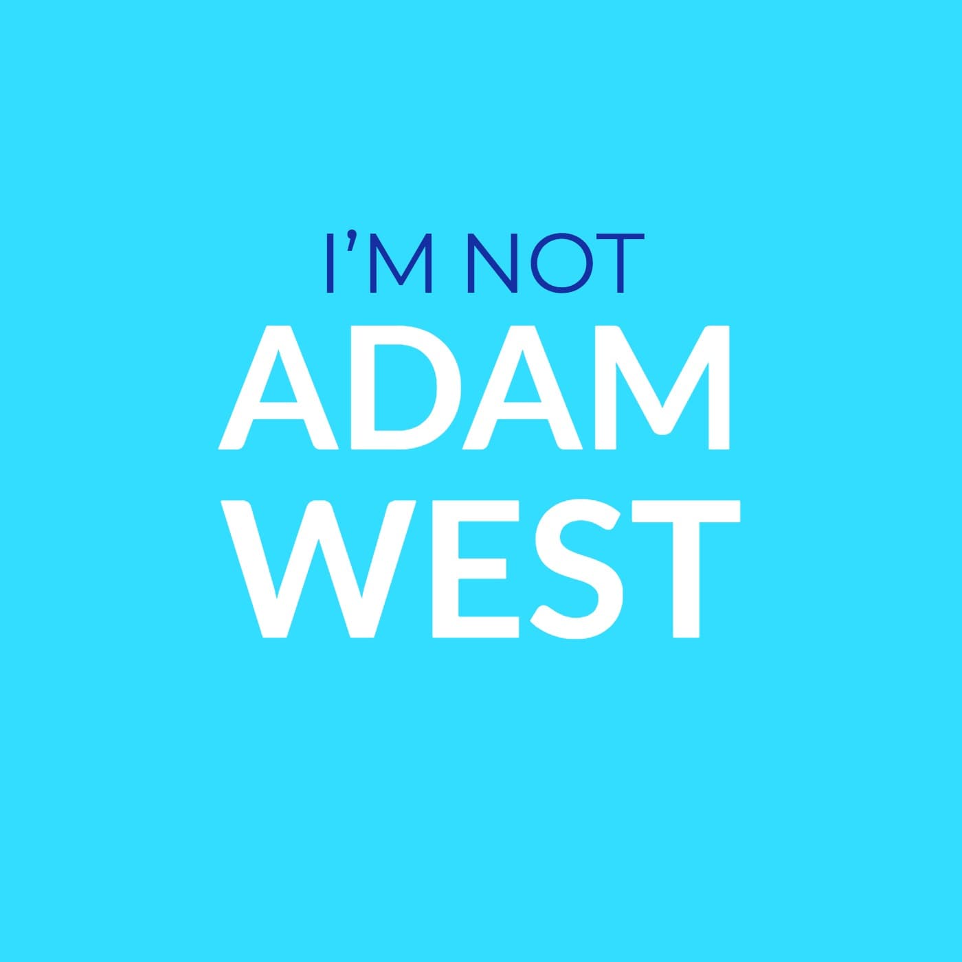 I'm Not Adam West - Podcasts