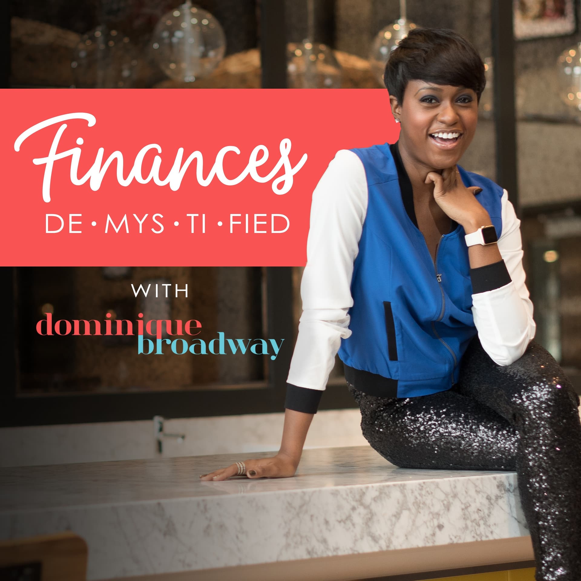 Finances De•mys•ti•fied with Dominique Broadway - Podcasts