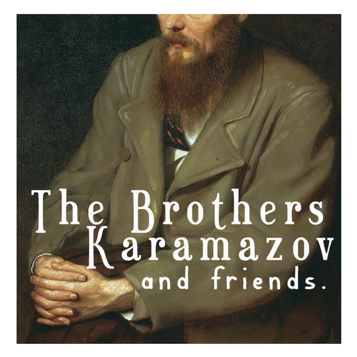 The Brothers Karamazov and Friends - Podcasts