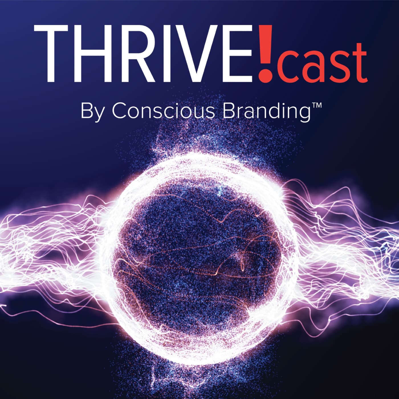 Thrive!cast by Conscious Branding - Podcasts