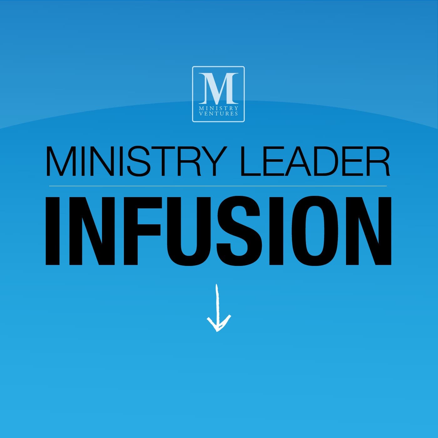 Ministry Leader Infusion by Ministry Ventures - Podcasts