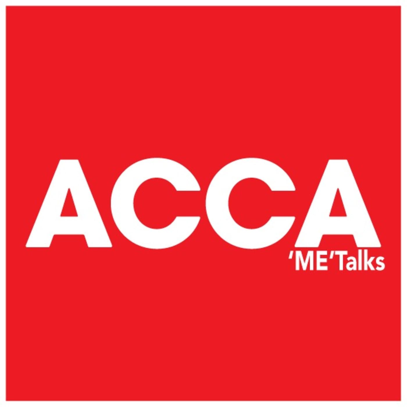 ACCA "ME" Talks - Podcasts