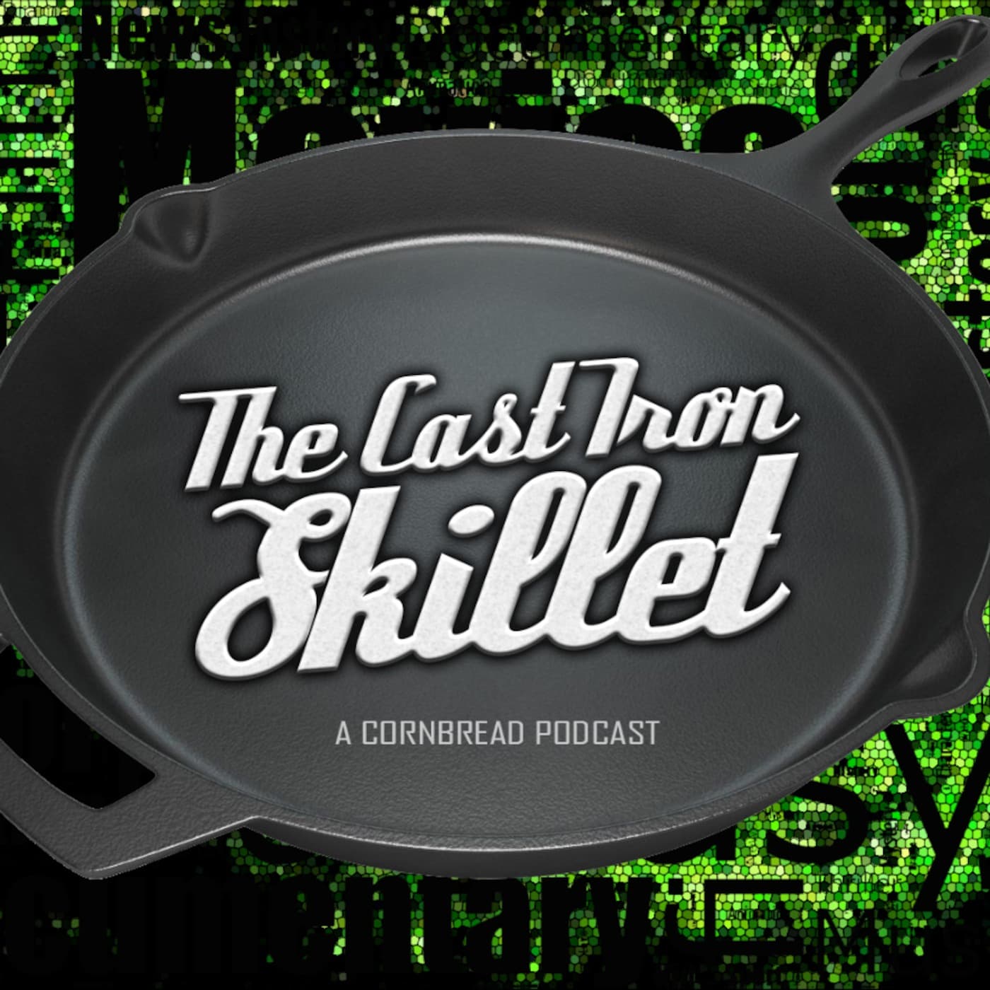 The Cast Iron Skillet - A CornBread Podcast - Podcasts
