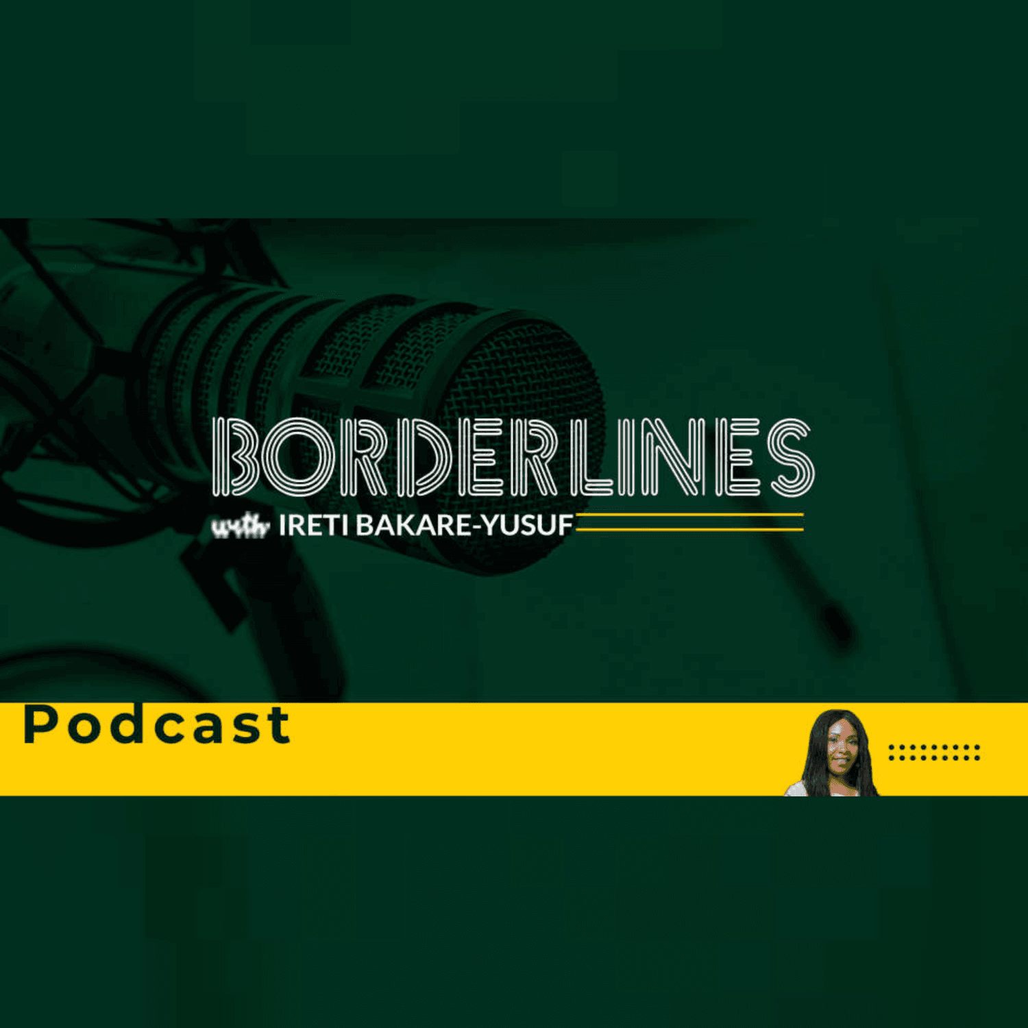 BORDERLINES With Ireti Bakare-Yusuf - Podcasts