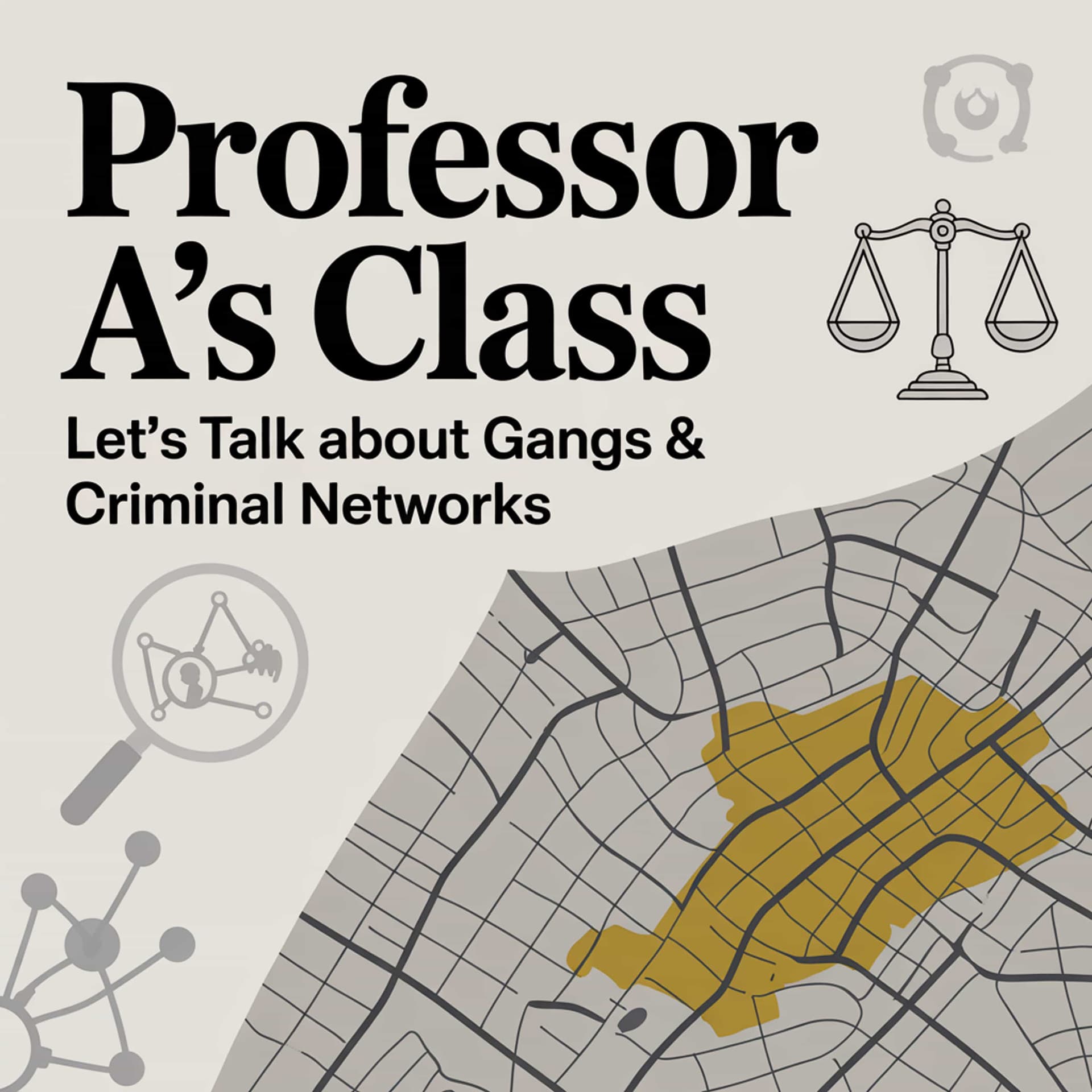 Professor A's Class: Let's Talk About Gangs & Criminal Networks - Podcasts