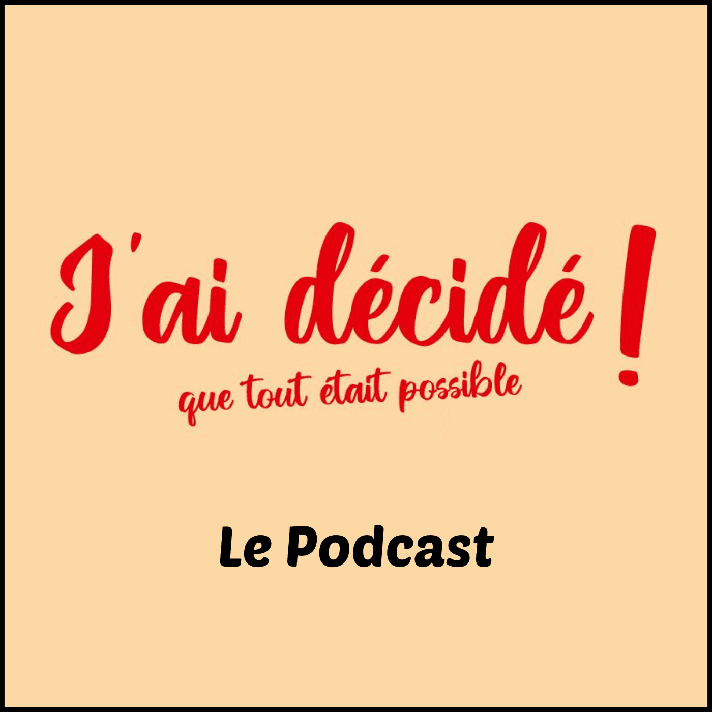 J'ai décidé que tout était possible - Podcasts