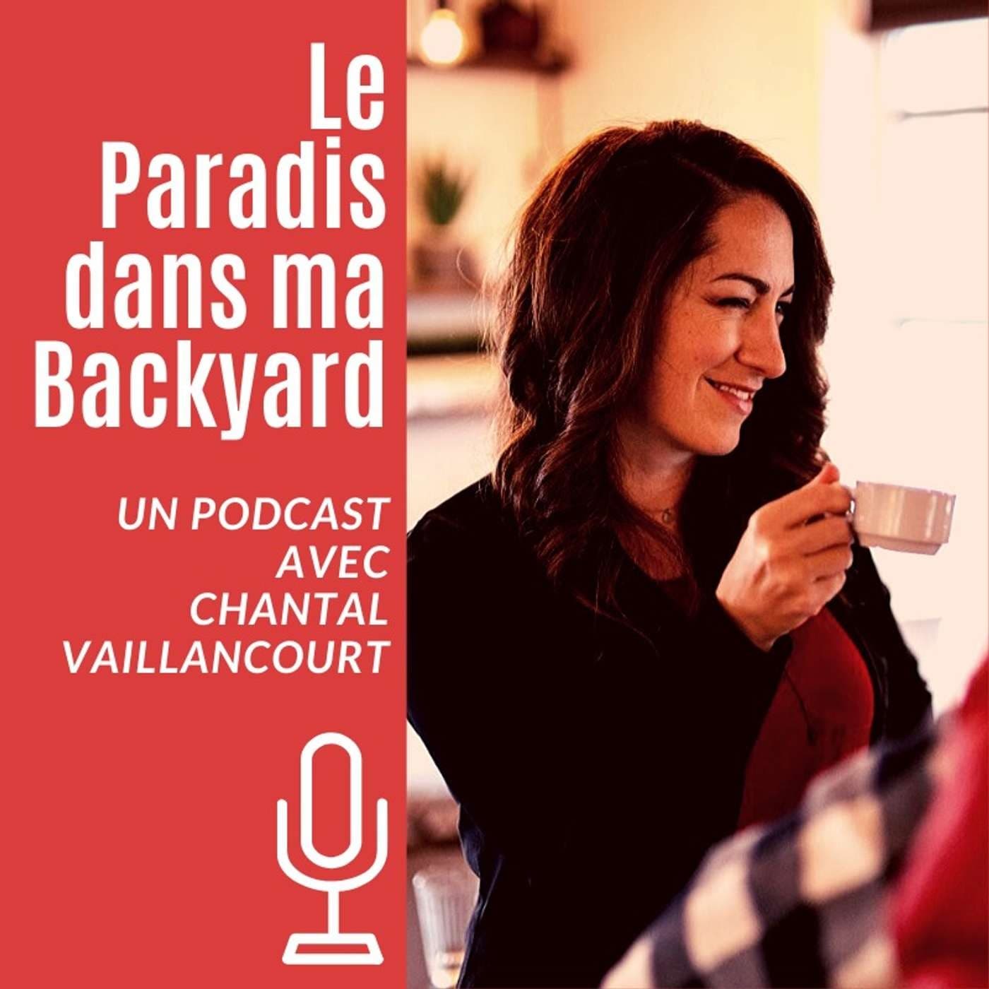 Le paradis dans ma backyard - Podcasts