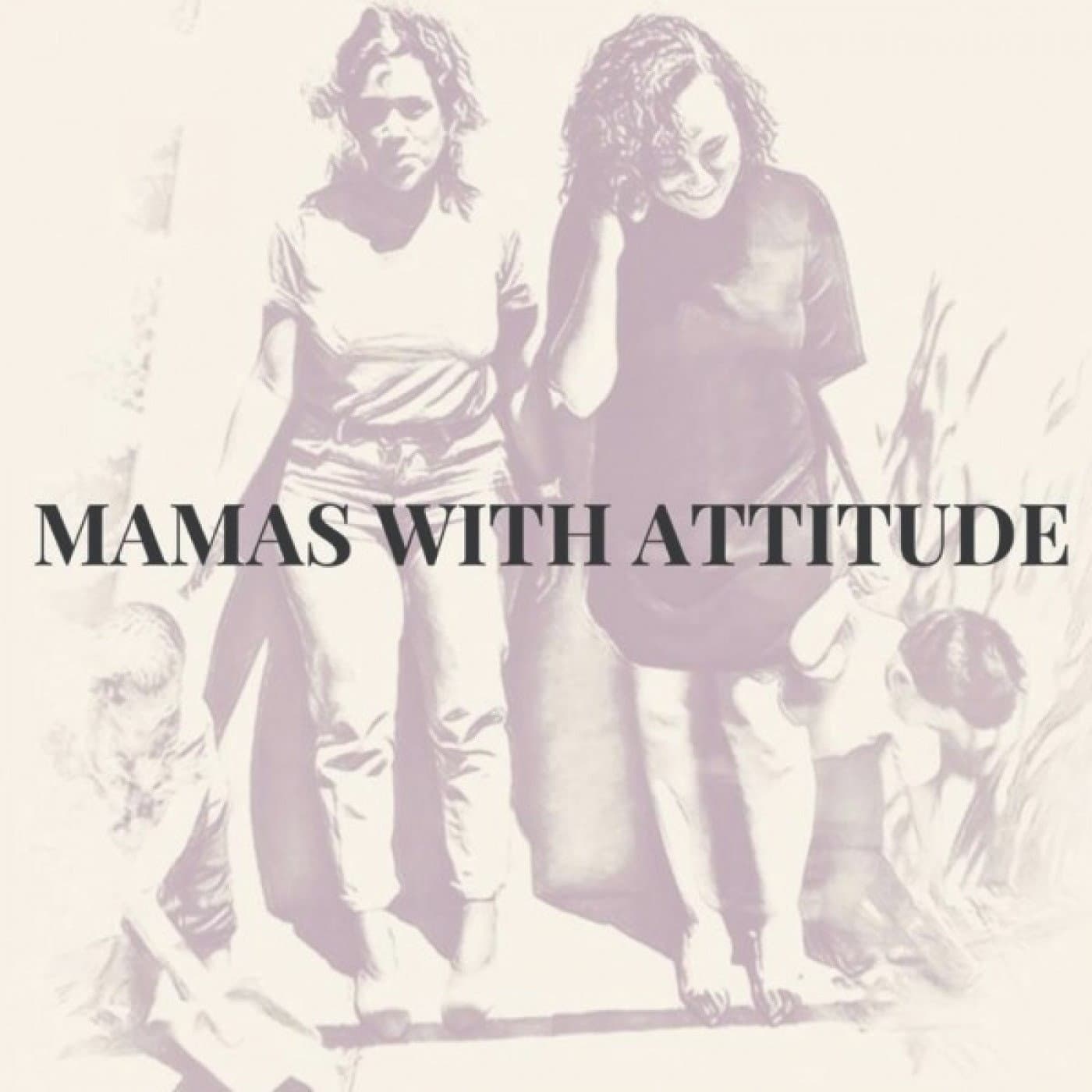 Mamas With Attitude - Podcasts