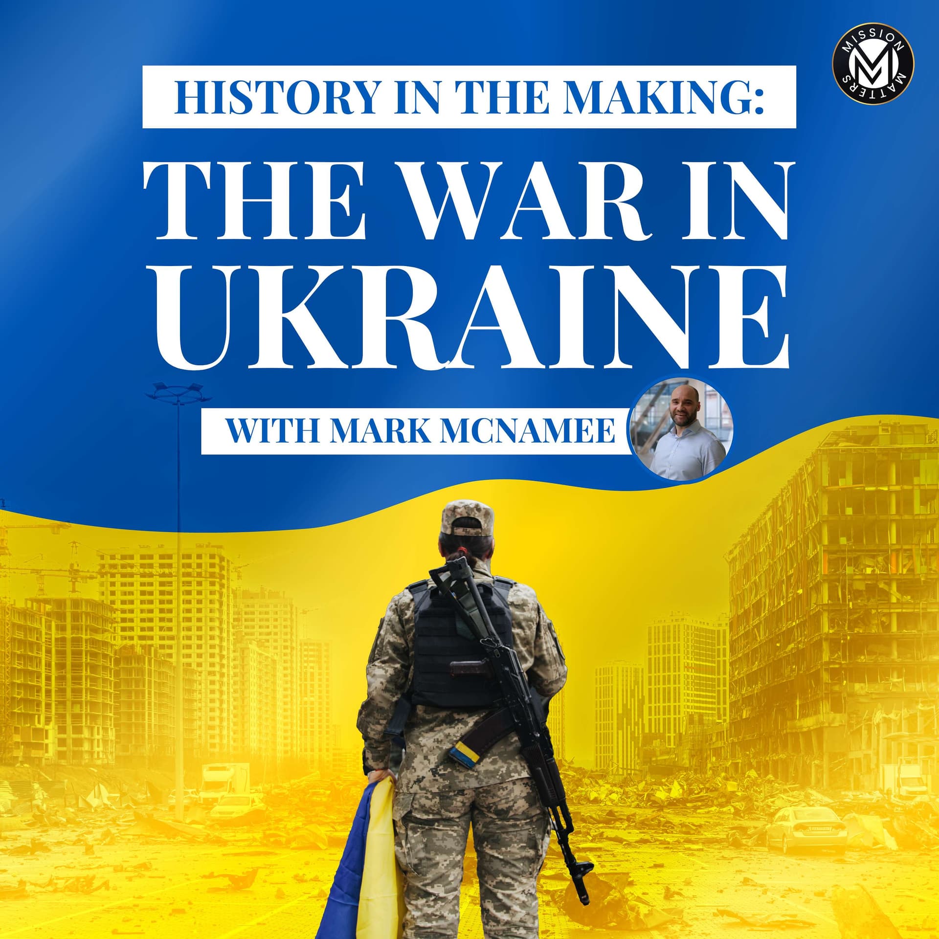 History in the Making: The War in Ukraine - Podcasts