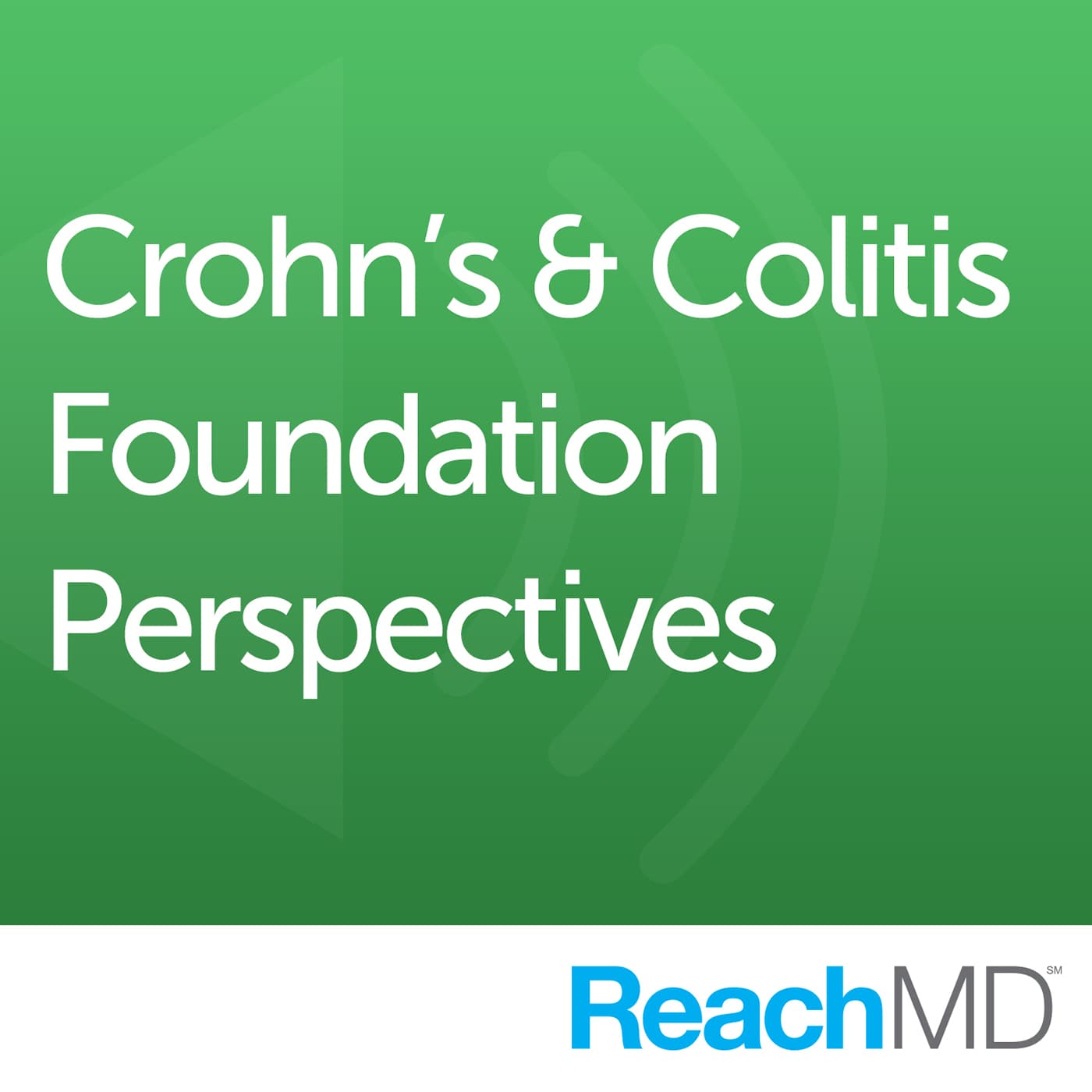 Crohn’s & Colitis Foundation Perspectives - Podcasts