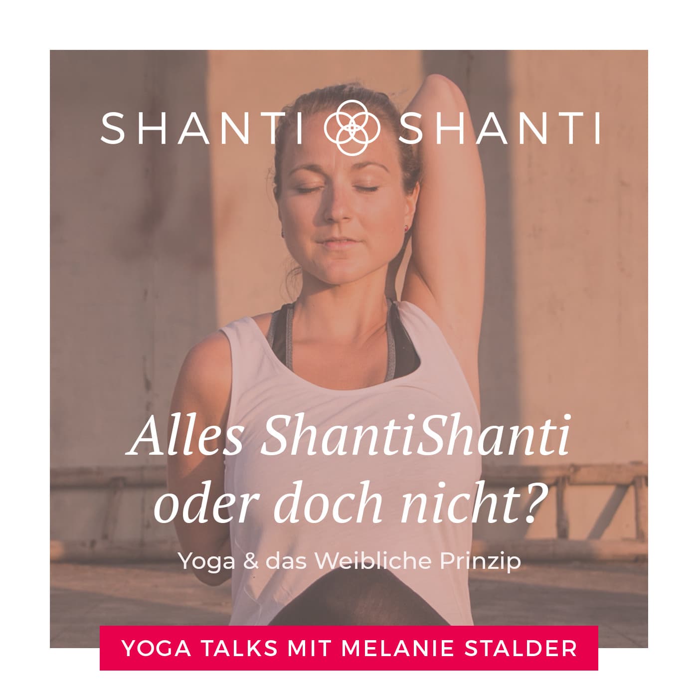 SHANTISHANTI Yoga & das Weibliche Prinzip - Podcast