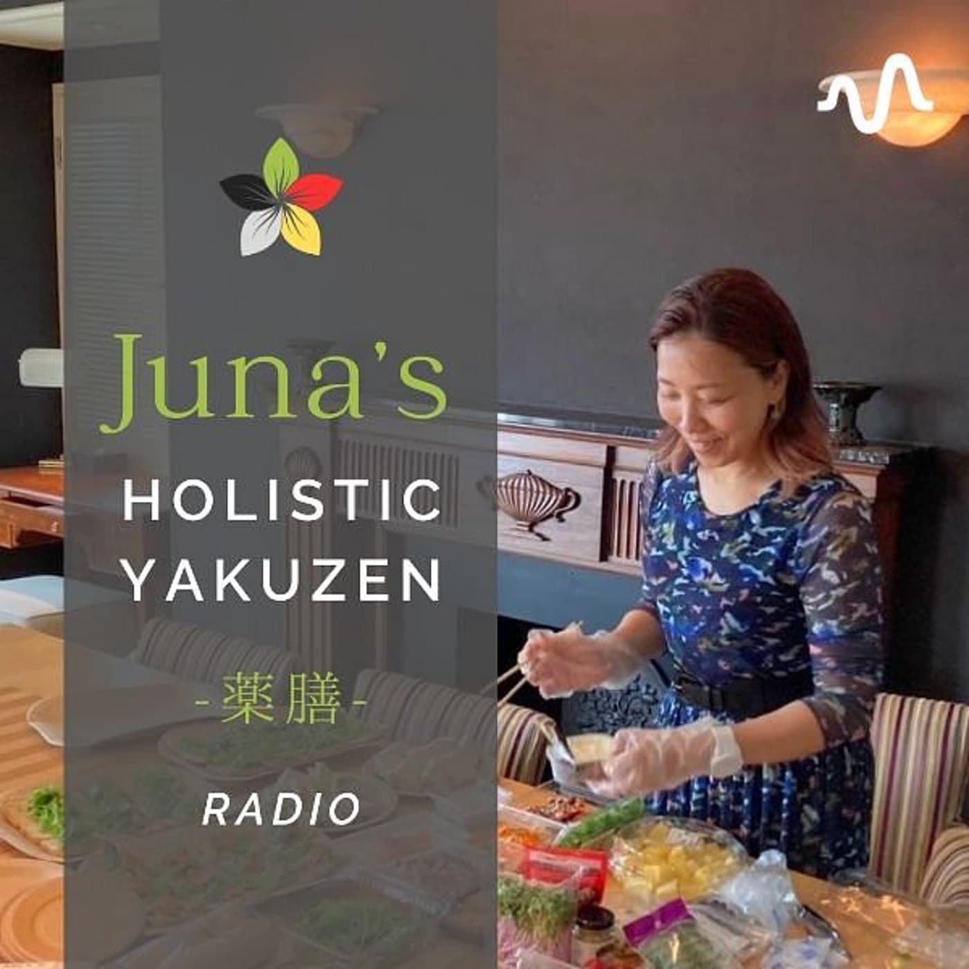 Juna's Holistic Yakuzen Radio|ホリスティック薬膳 - ポッドキャスト