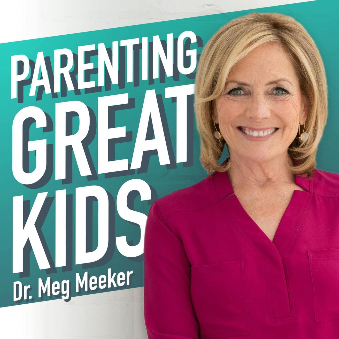 Parenting Great Kids with Dr. Meg Meeker - Podcasts