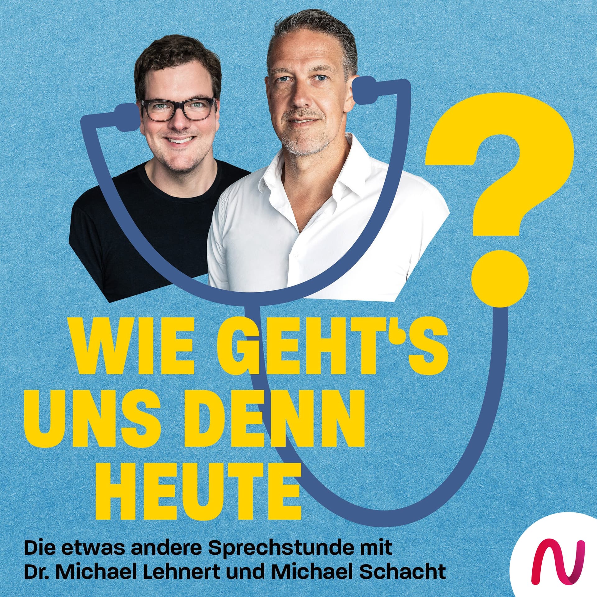 Wie geht's uns denn heute? - Die etwas andere Sprechstunde mit Dr. Michael Lehnert und Michael Schacht - Podcasts