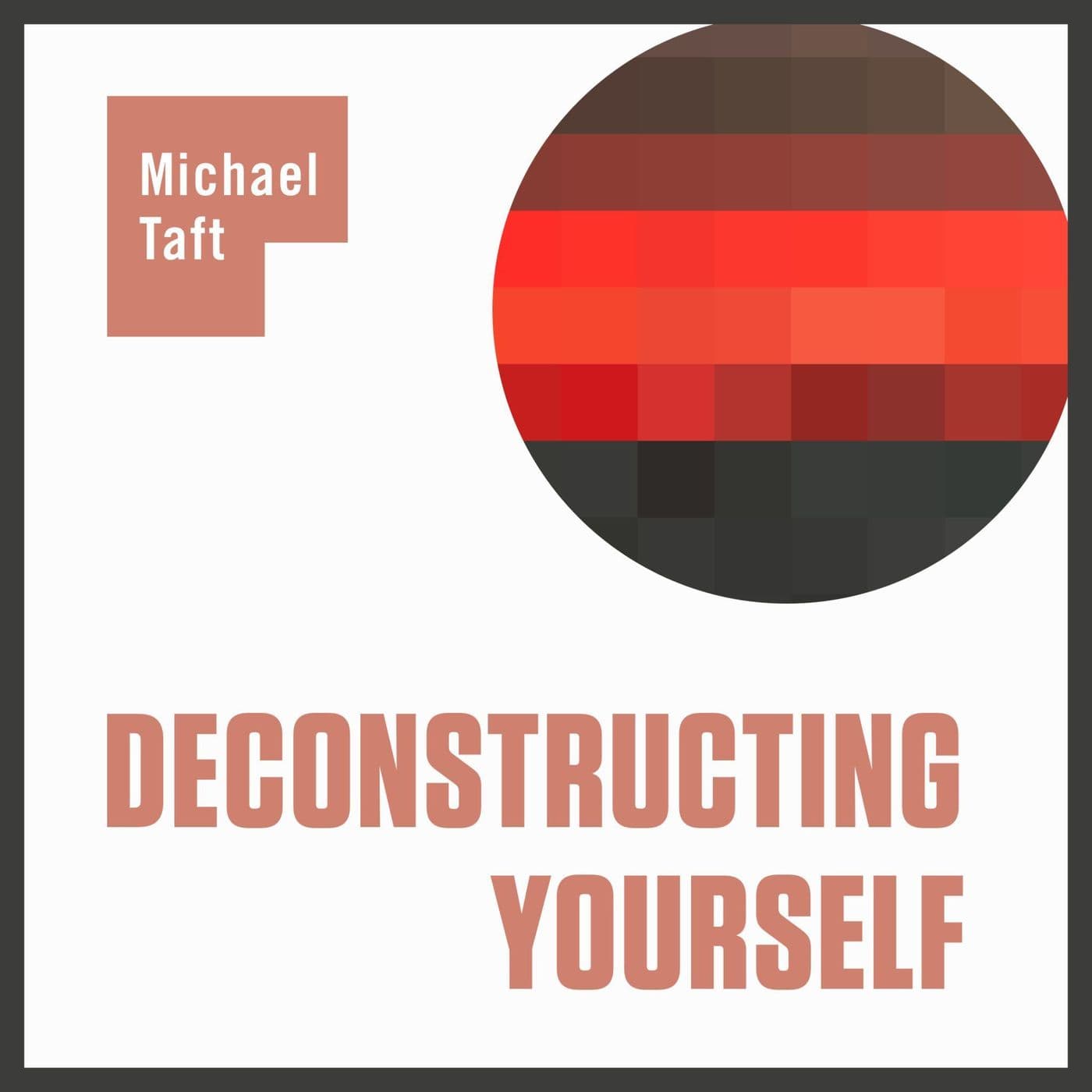 Deconstructing Yourself - Podcasts