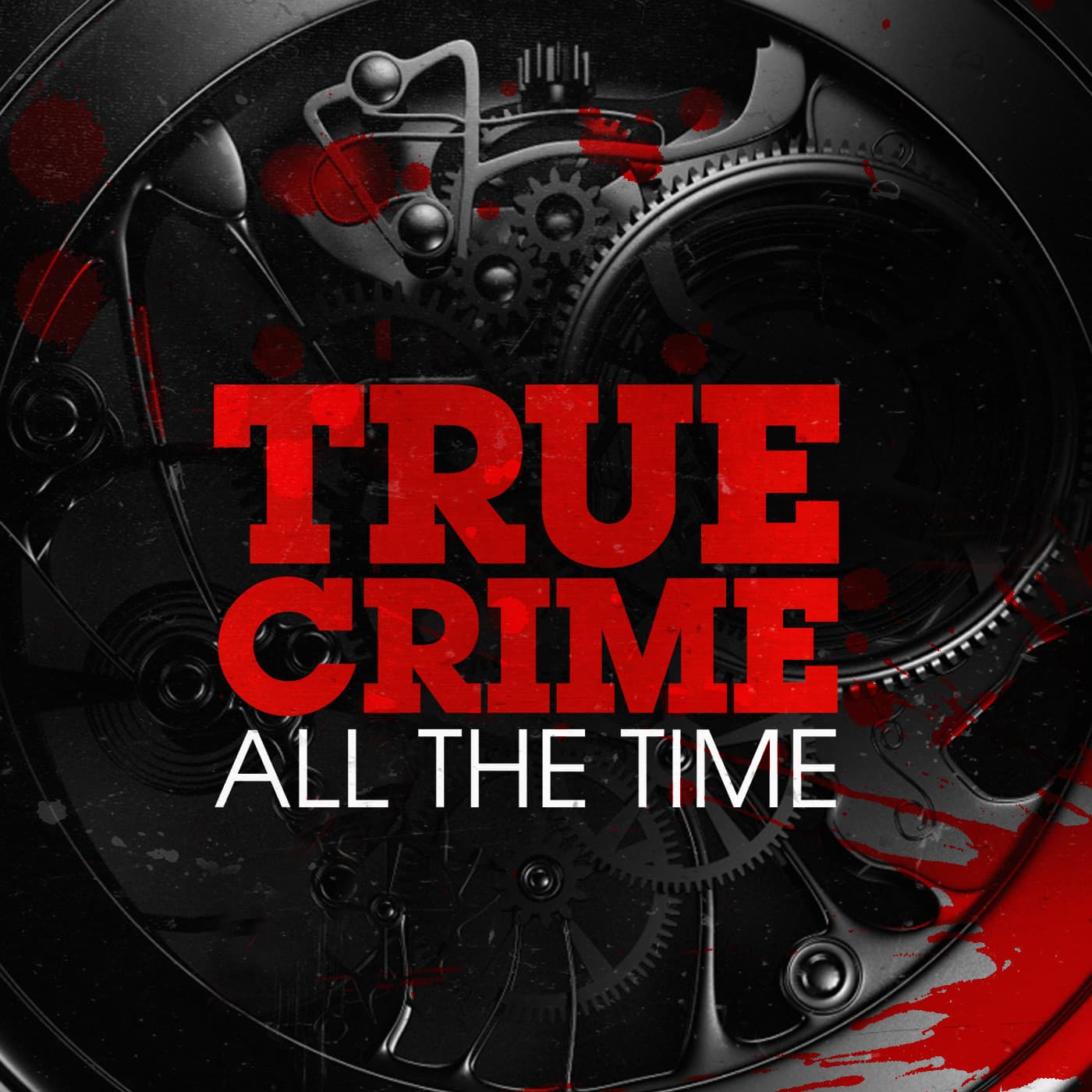 True Crime All The Time - Podcasts
