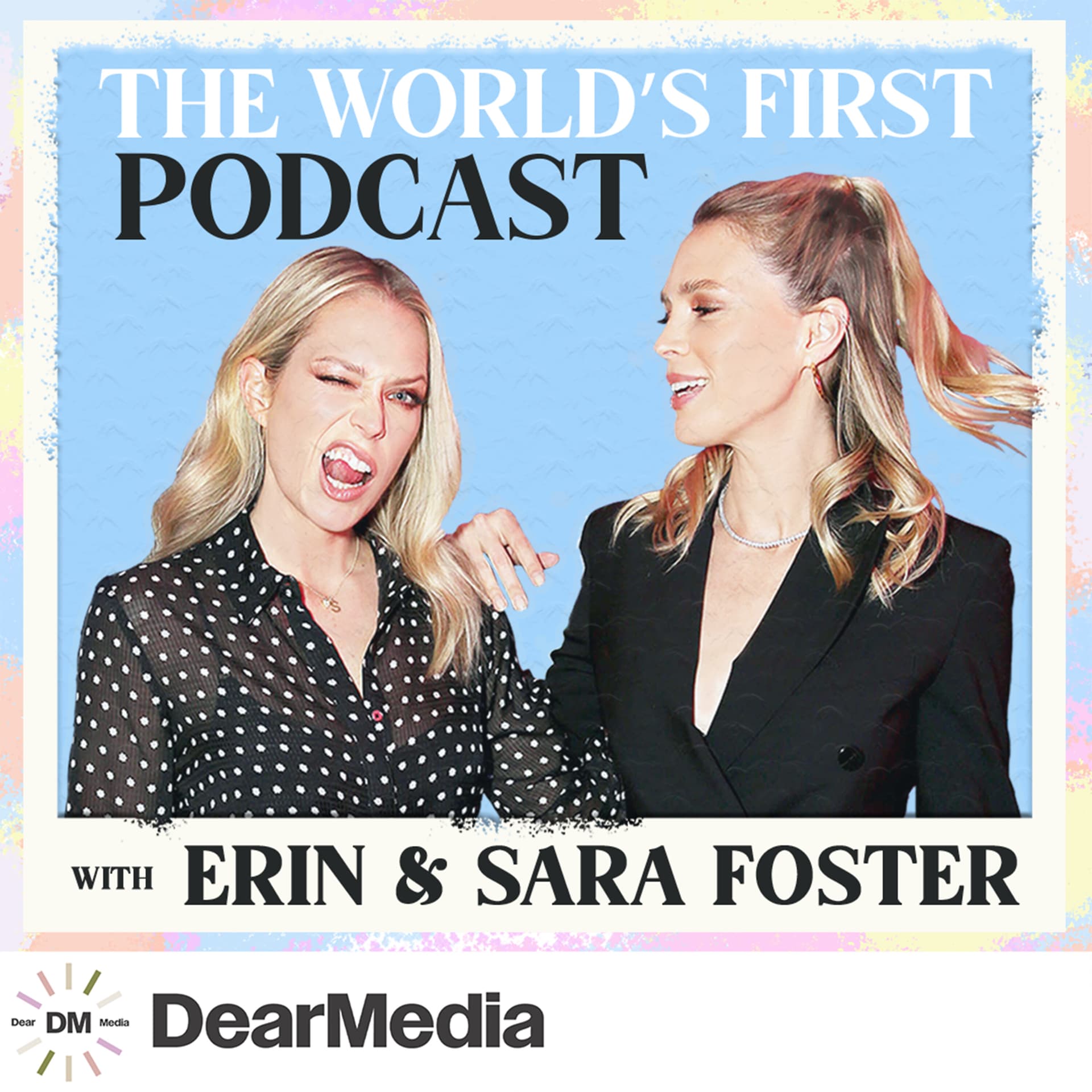 The World's First Podcast with Erin & Sara Foster - Podcasts