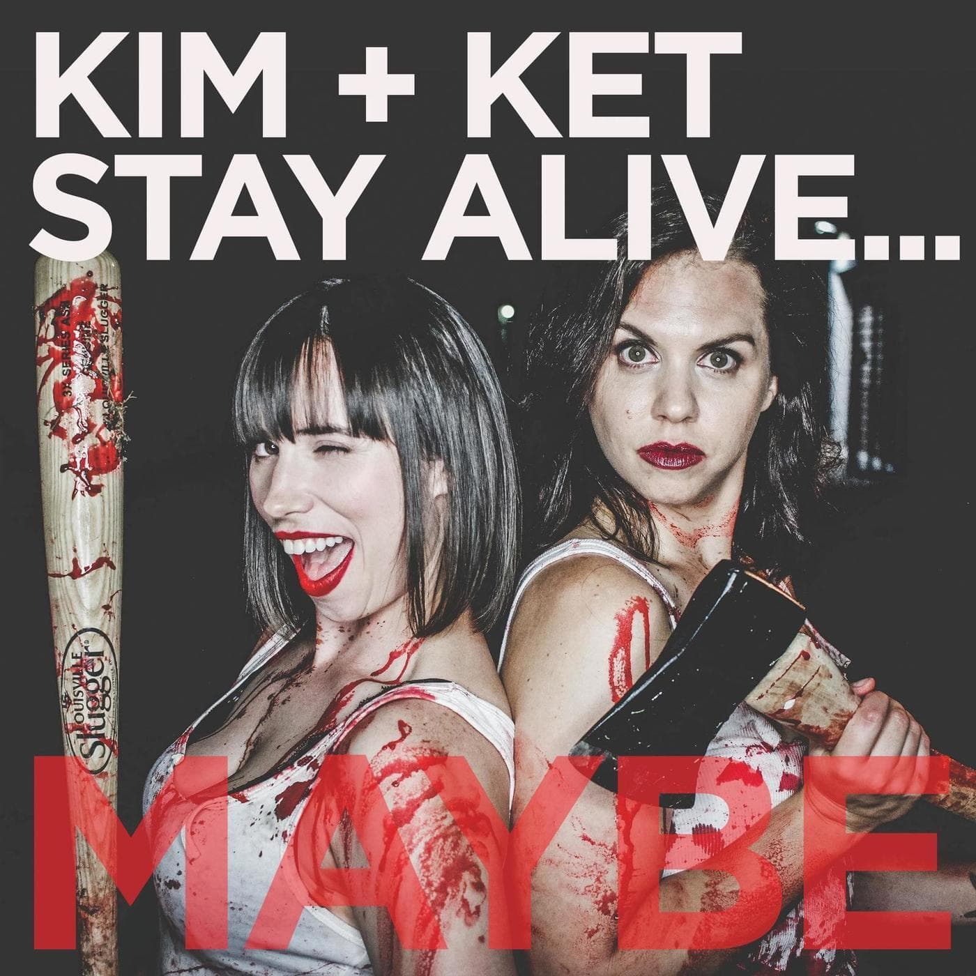 Kim and Ket Stay Alive... Maybe - Podcast
