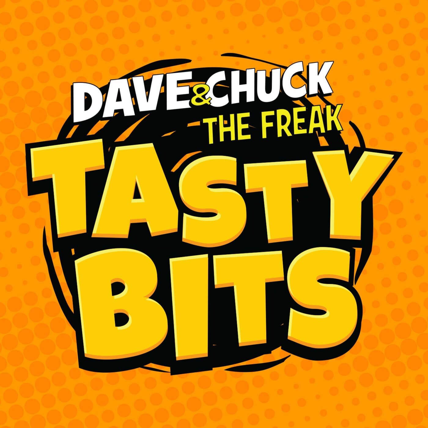 Dave & Chuck the Freak's Tasty Bits Podcast - Podcast