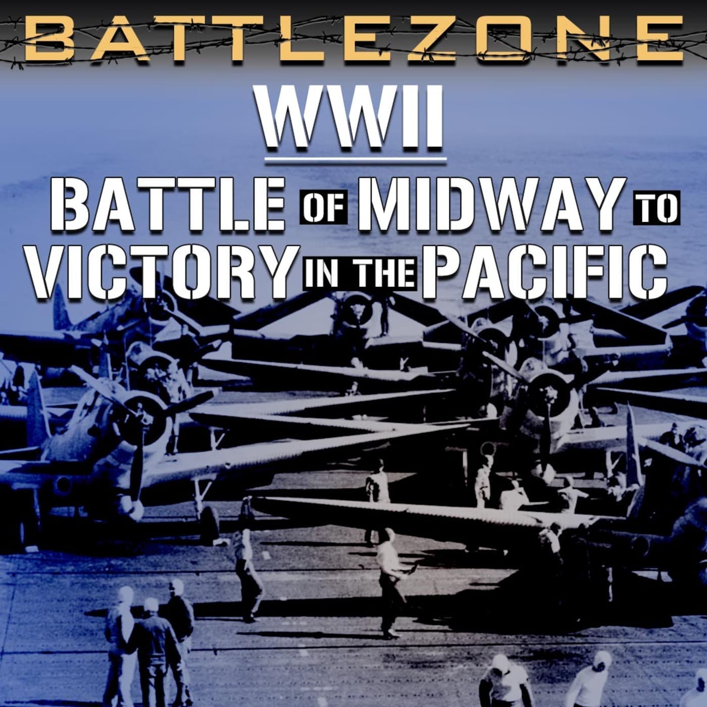 Battlezone WWII: Battle of Midway to Victory in the Pacific - Podcasts
