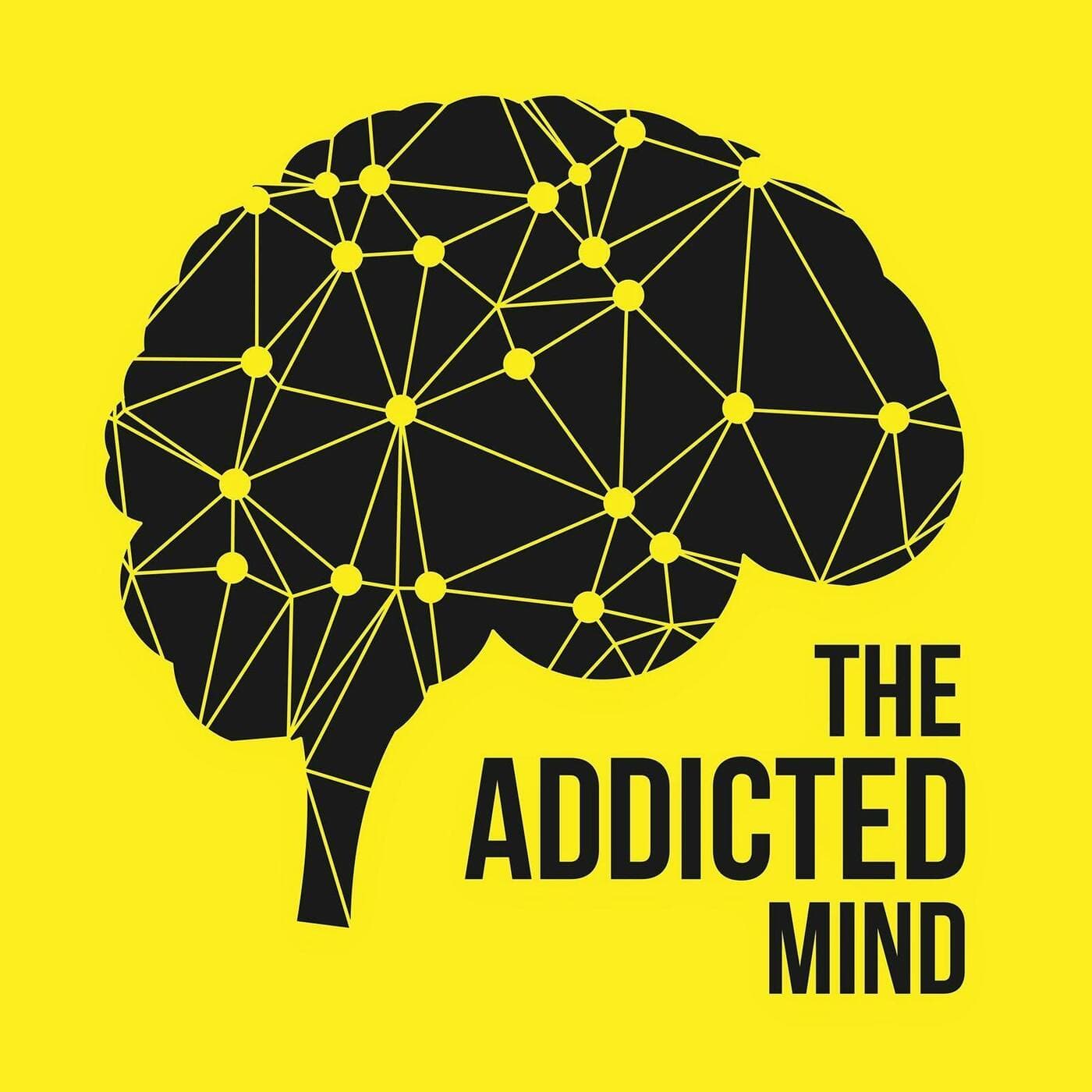 The Addicted Mind Podcast - Podcasts