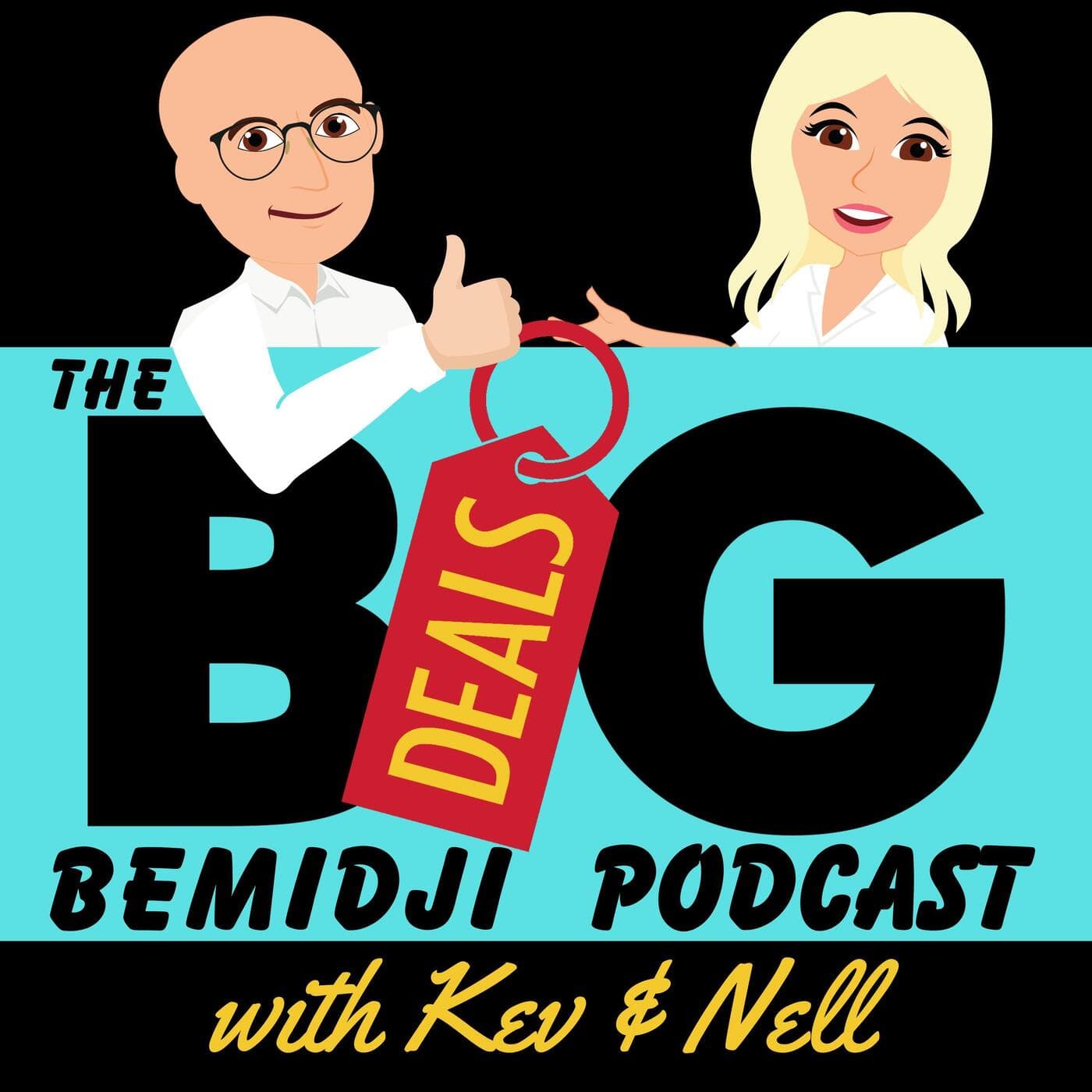 The Big Deals Bemidji Podcast with Kev & Nell - Podcasts