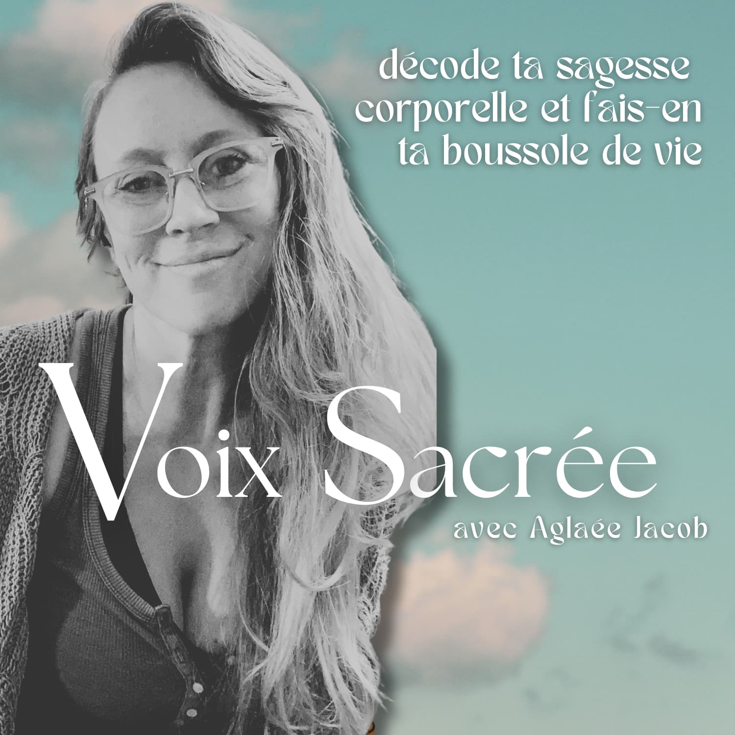 Voix Sacrée: décode ta sagesse corporelle et fais-en ta boussole de vie - Podcasts