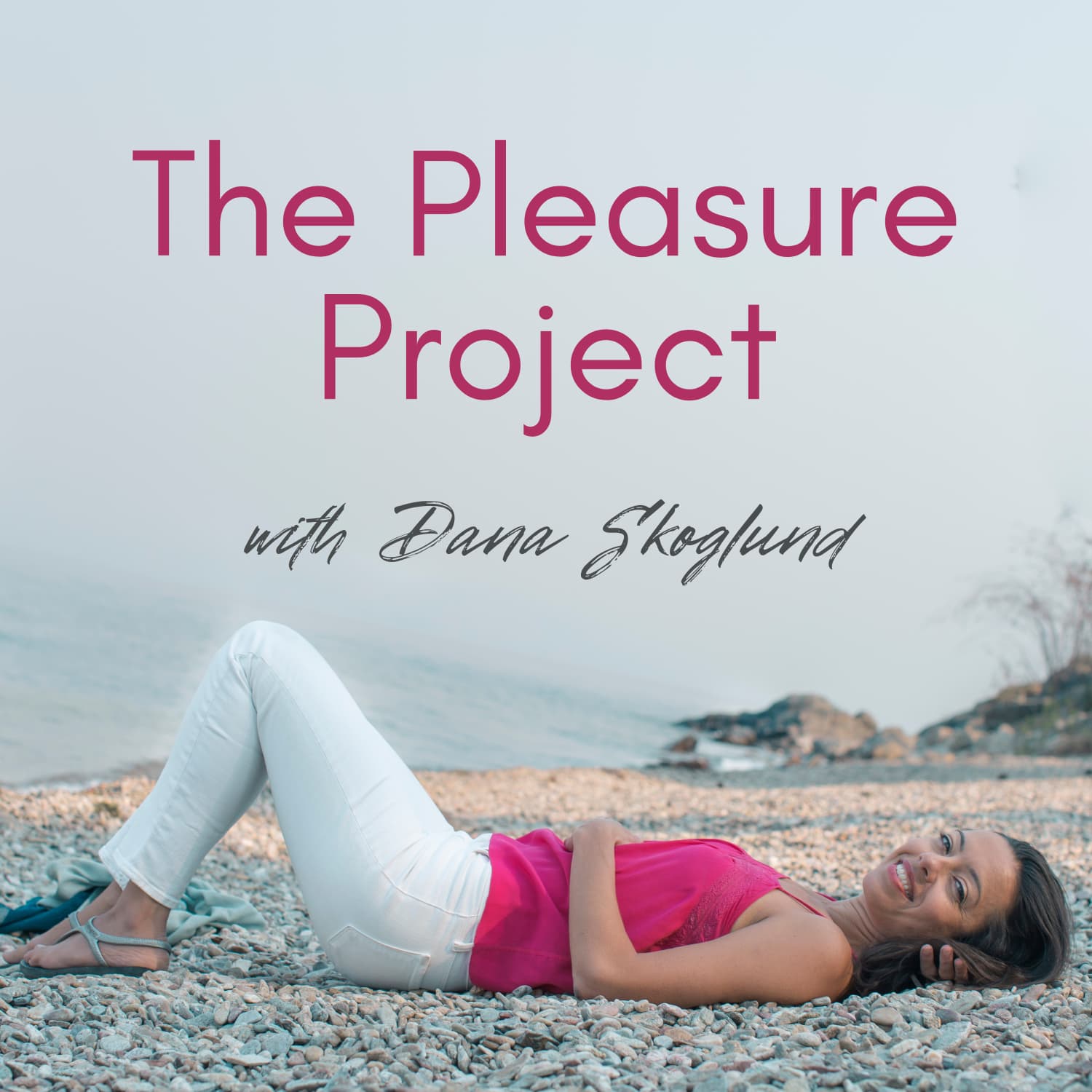The Pleasure Project with Dana Skoglund - Podcasts