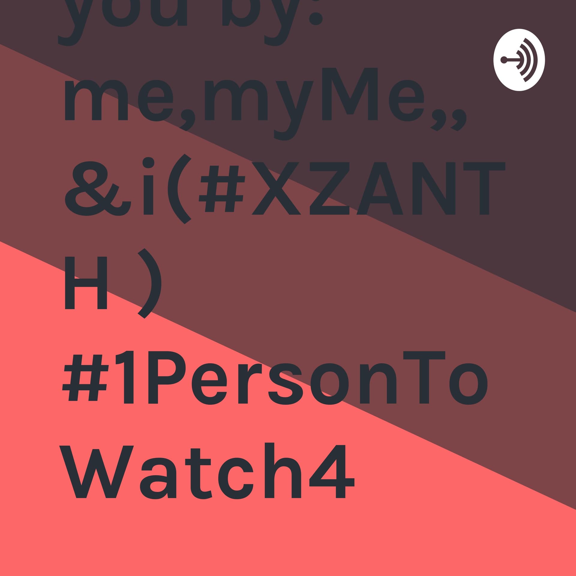 This is: “The:ICU Danner PodCast Show”... brought to you by: me,myMe,,&i(#XZANTH ) #1PersonToWatch4 - Podcasts