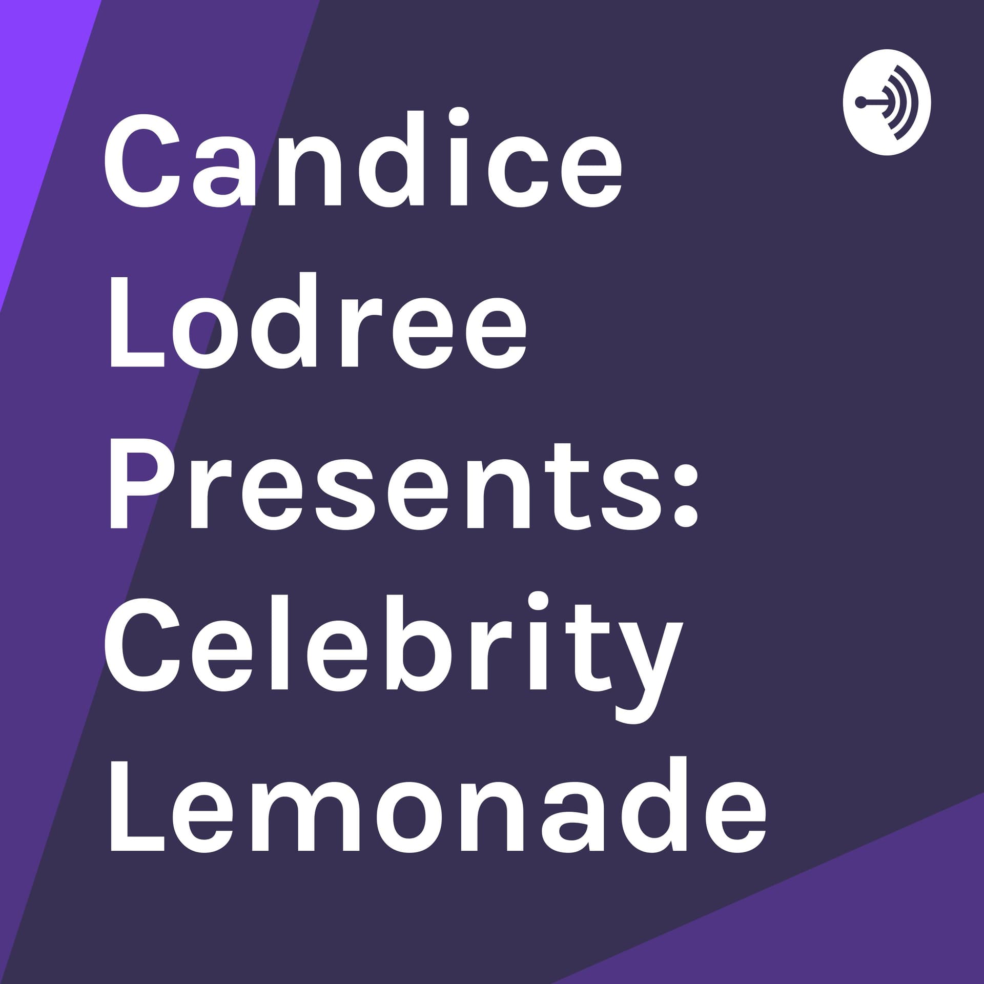 Candice Lodree Presents: Celebrity Lemonade - Podcasts