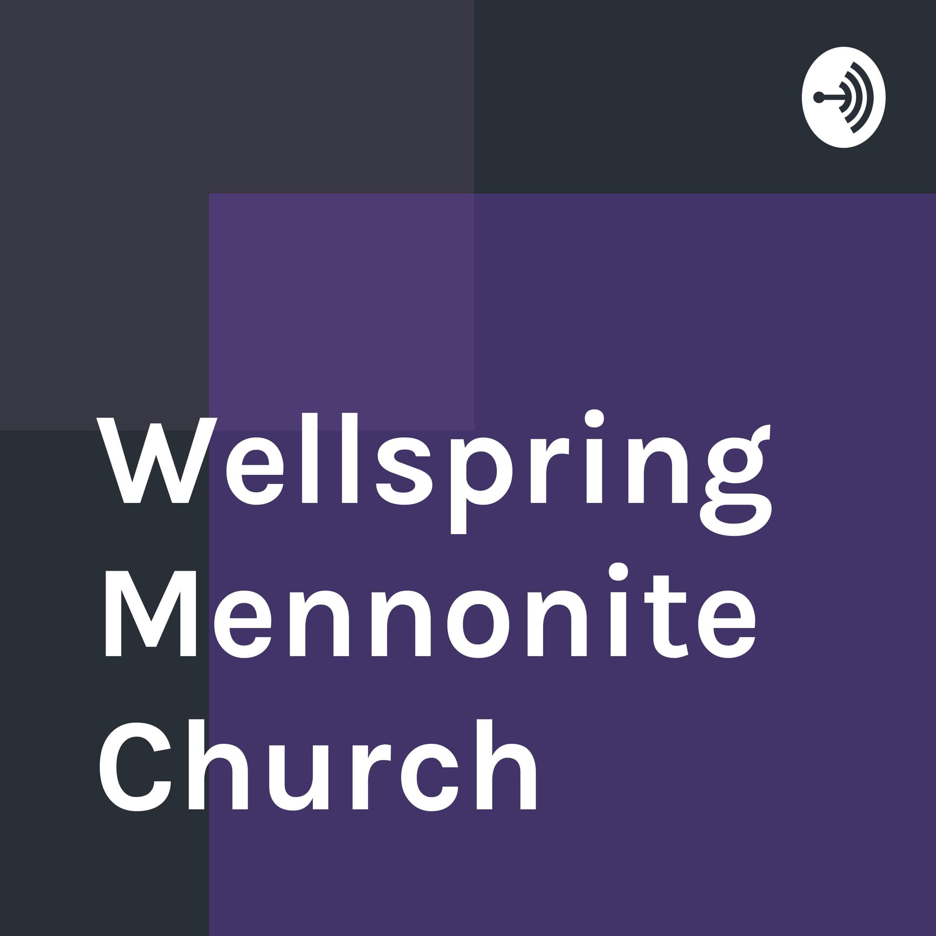 Wellspring Mennonite Church - Podcasts