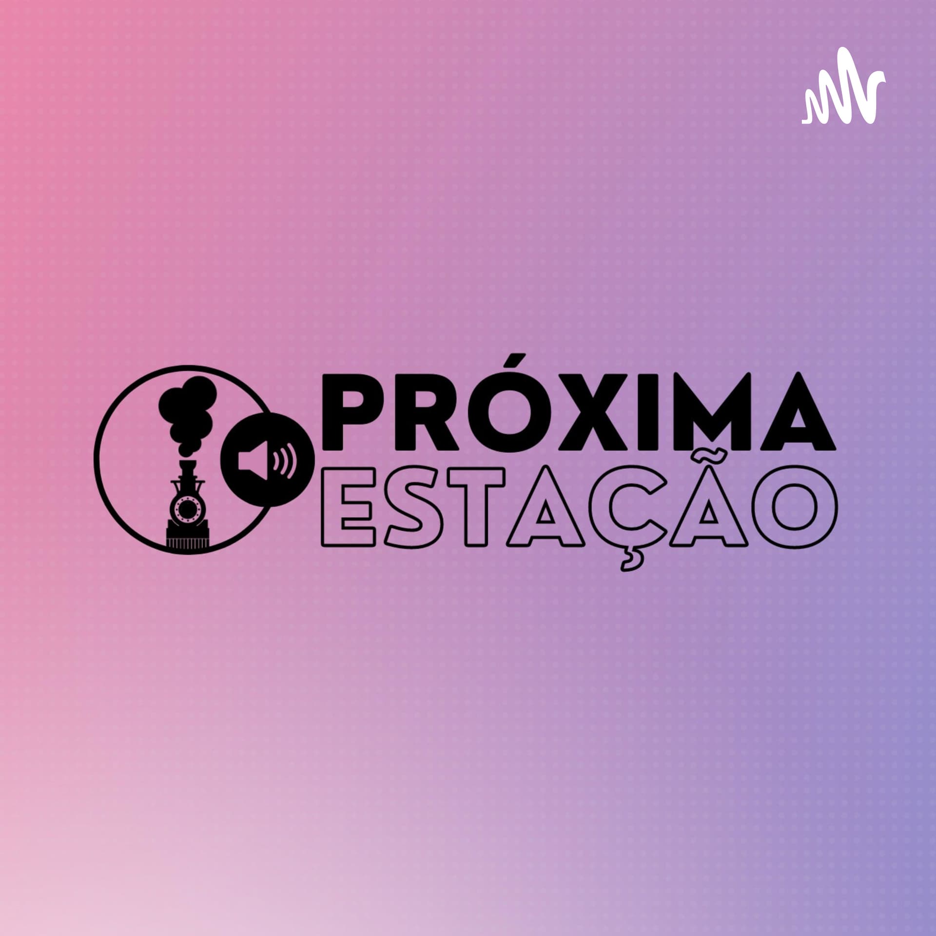 Próxima Estação - Podcasts